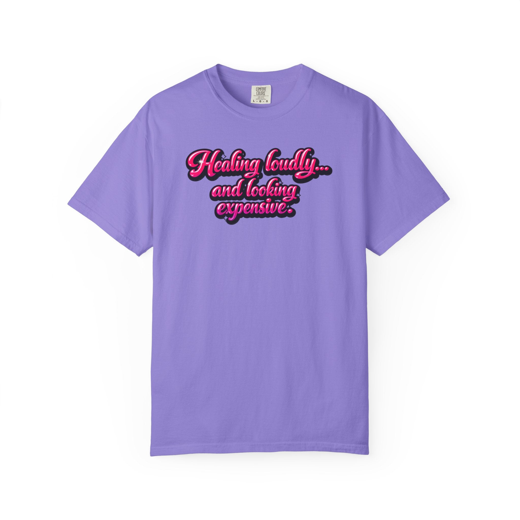 Healing Loudly and Looking Expensive T-Shirt