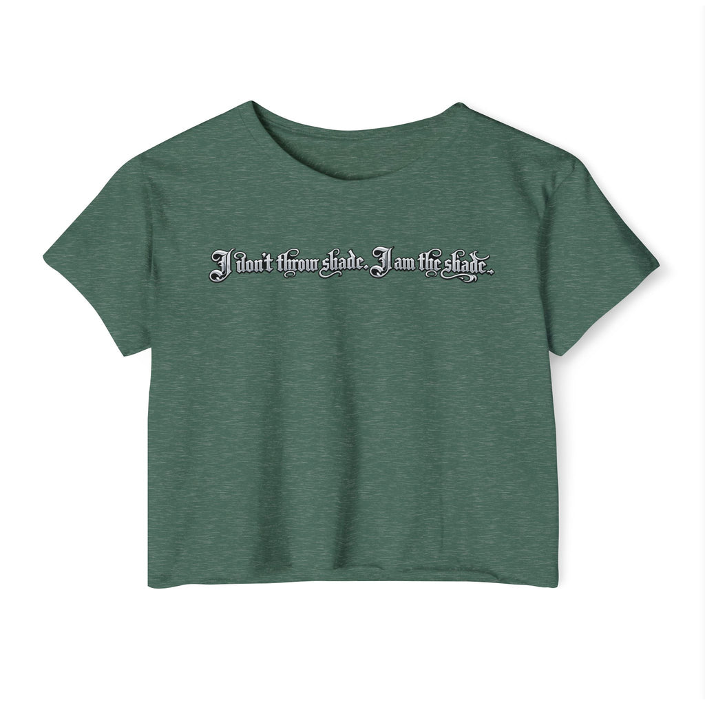 Crop Top — "I Don't throw shade i am the shade." Festival Graphic Crop Top