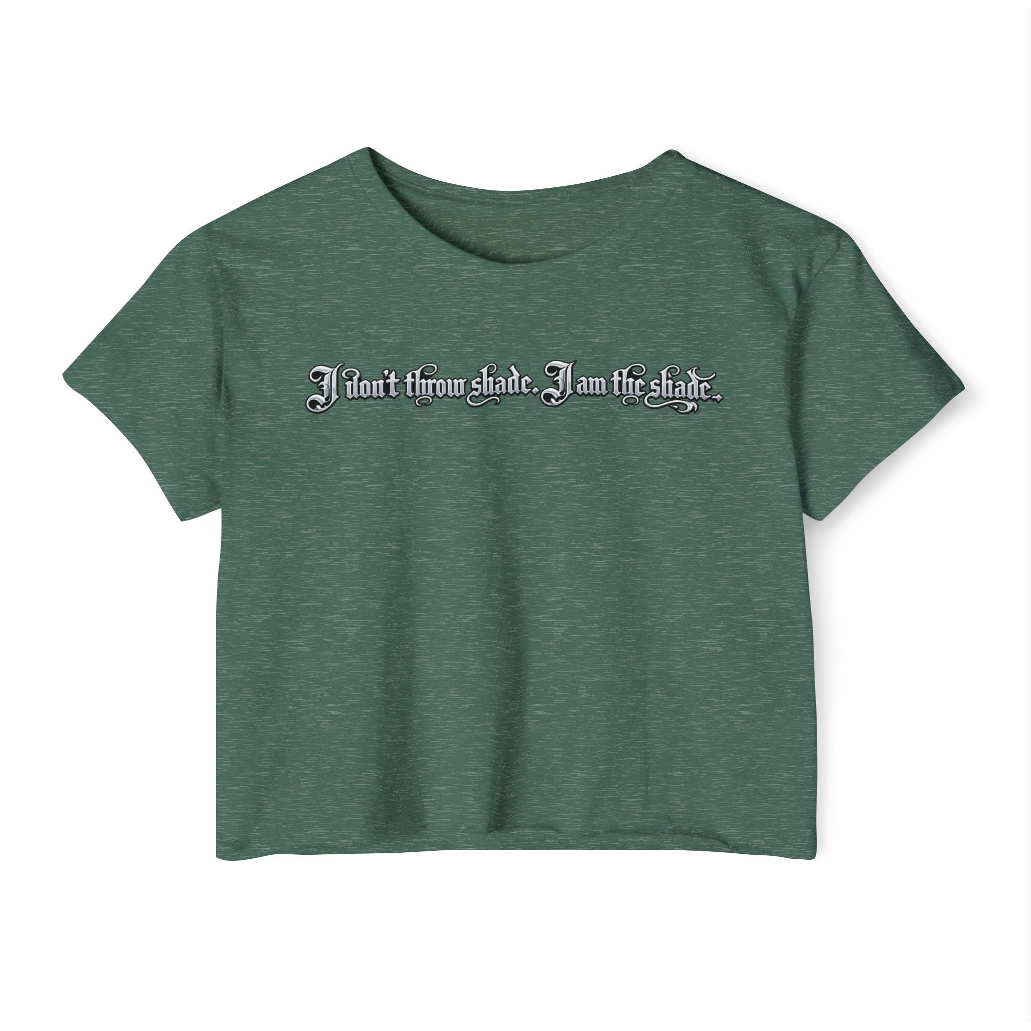 Crop Top — "I Don't throw shade i am the shade." Festival Graphic Crop Top