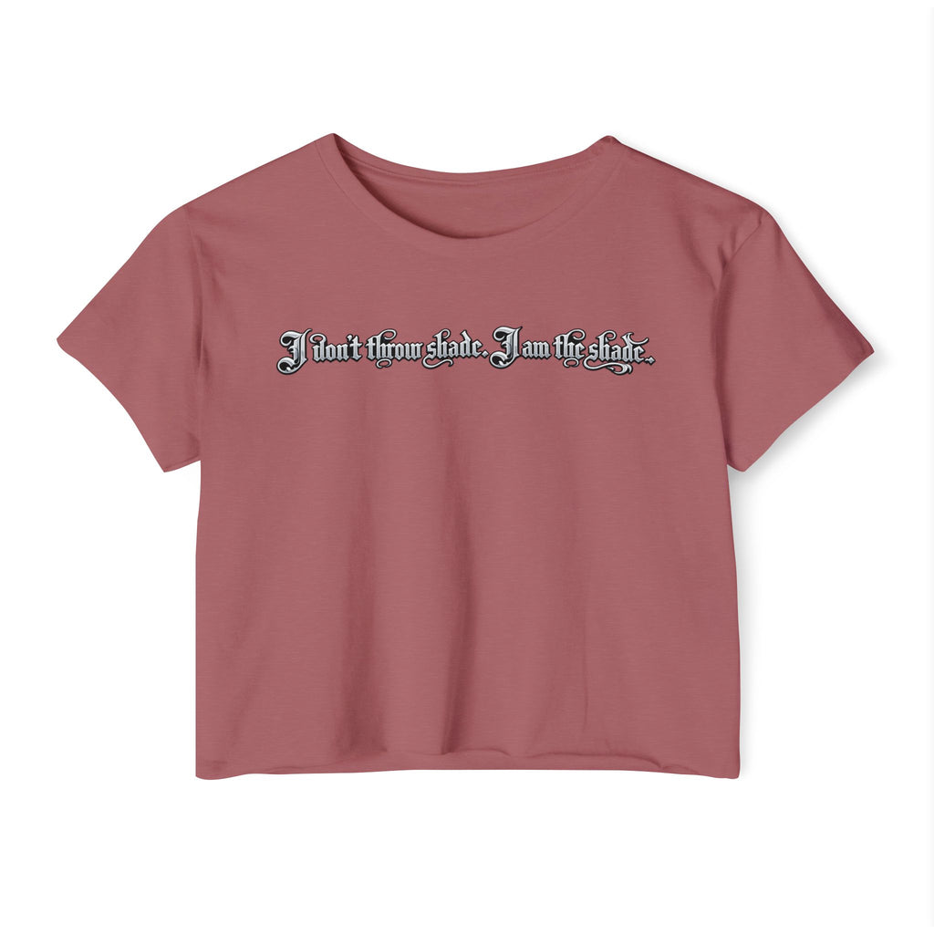 Crop Top — "I Don't throw shade i am the shade." Festival Graphic Crop Top