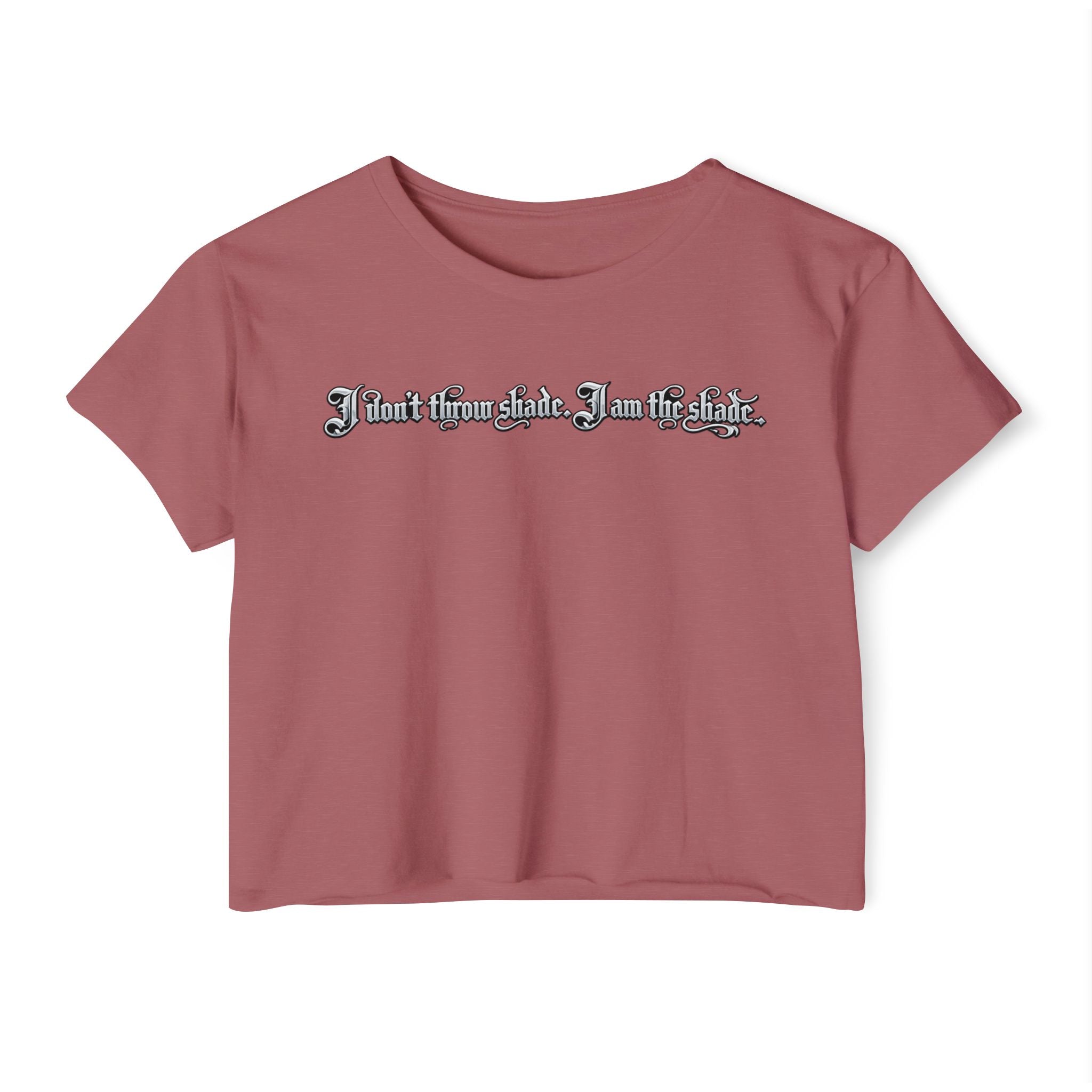 Crop Top — "I Don't throw shade i am the shade." Festival Graphic Crop Top