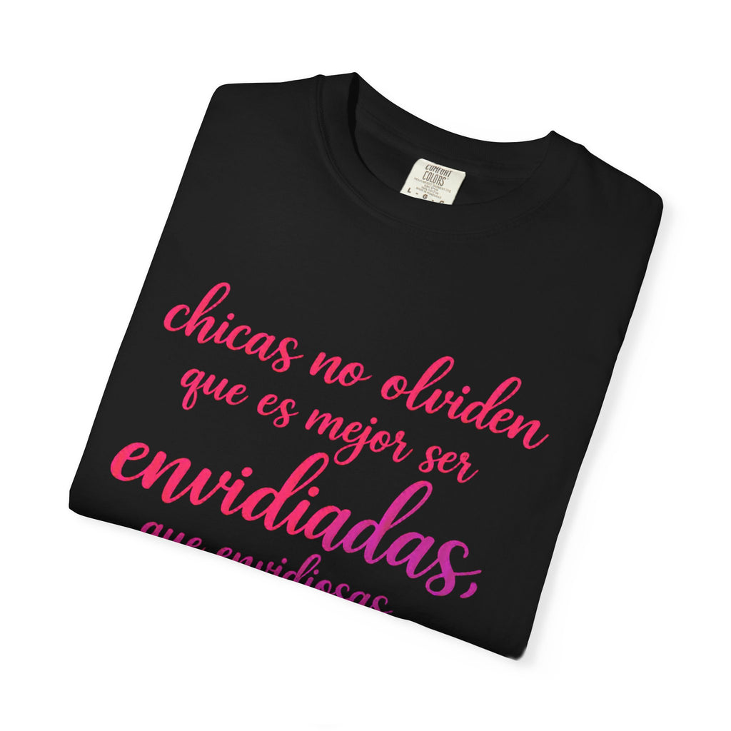 T-Shirt — Spanish Script "Chicas no olviden que es mejor ser envidiadas, que envidiosas" Floral Graphic