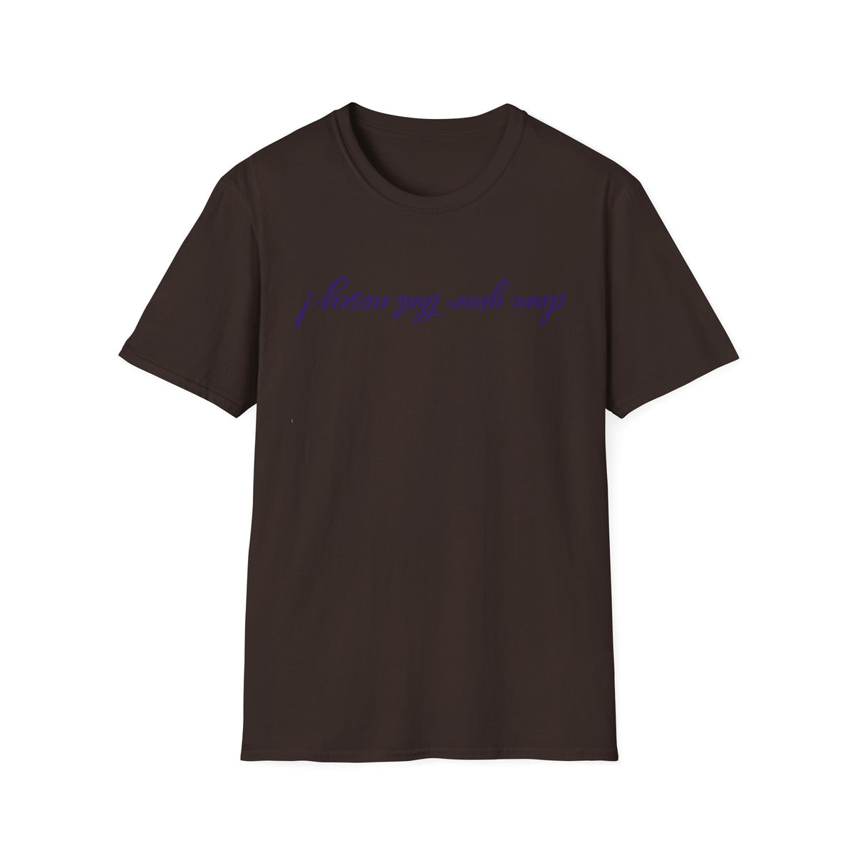 Upside Down Script T-Shirt — "I Mean What I Say" Minimal Front/Back Design