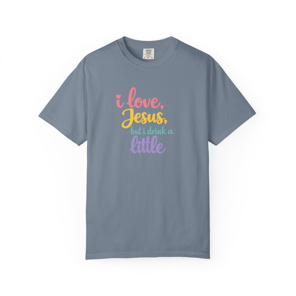 I Love Jesus But I Drink a Little Tee