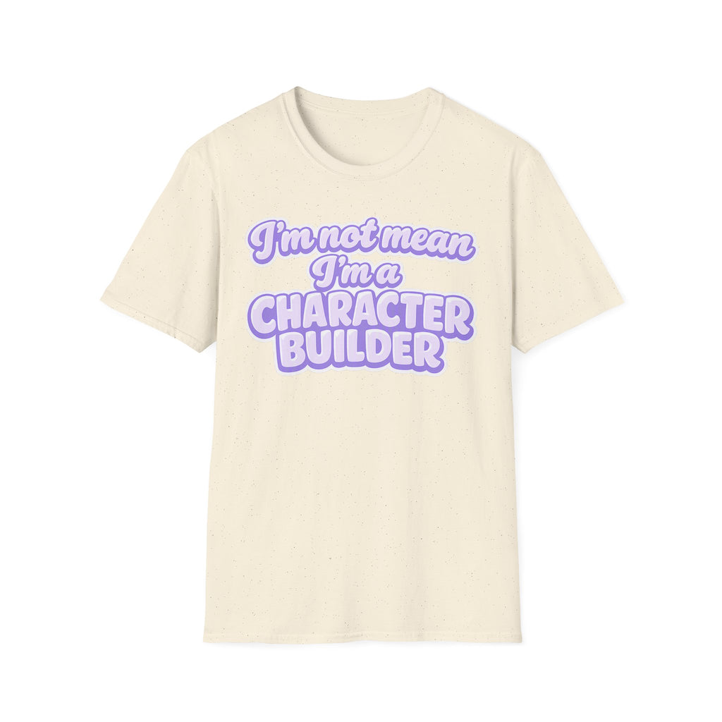 Character Builder T-Shirt — "I'm Not Mean I'm a Character Builder" Cute Graphic Tee
