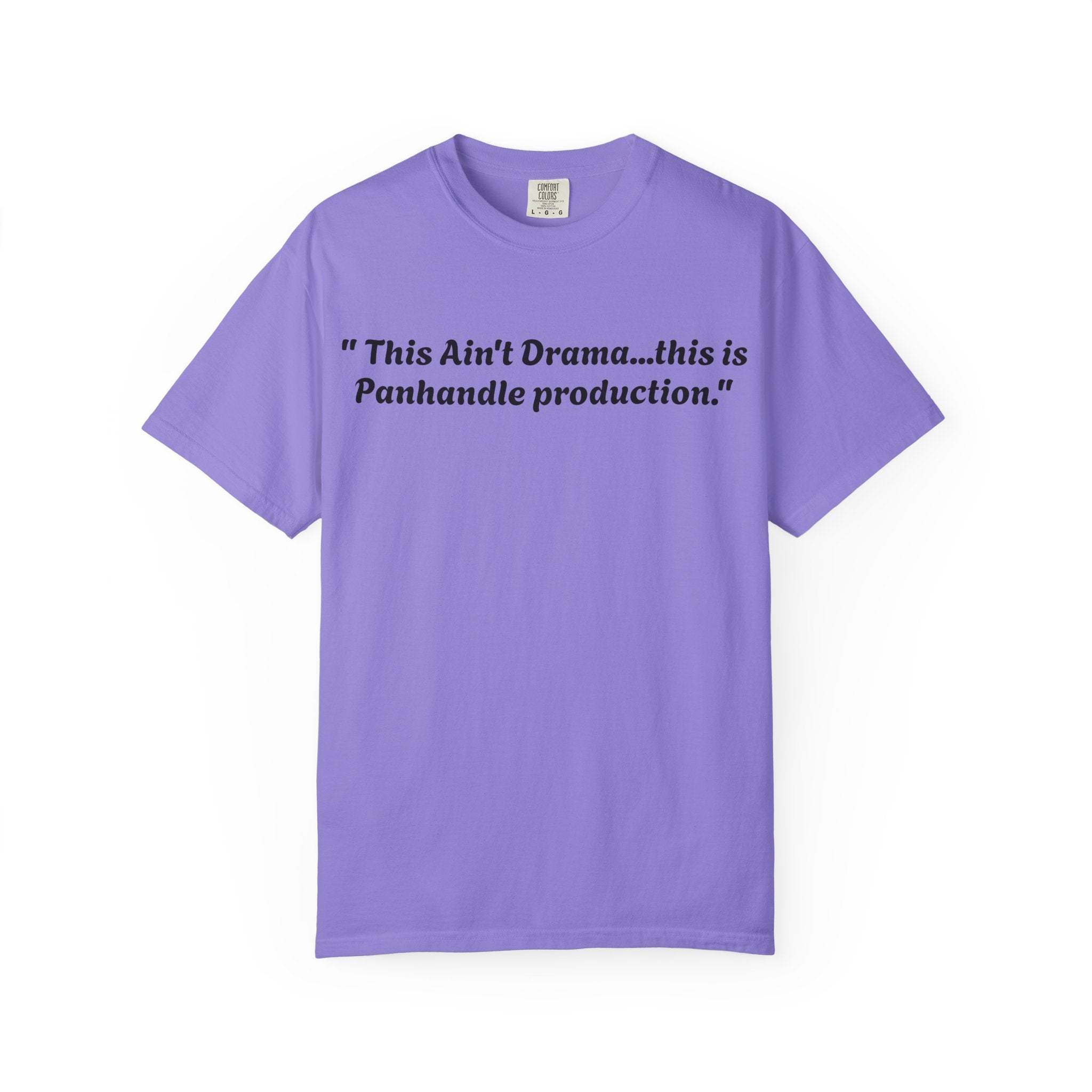Graphic T-Shirt — "This Ain't Drama...this is Panhandle production." Back Logo Pretty Petty Design