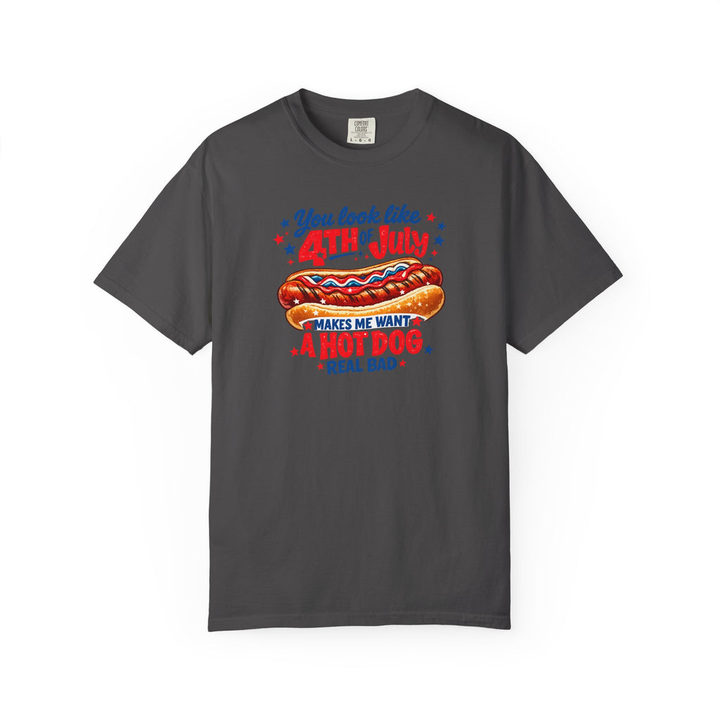 4th of July Hot Dog T-Shirt – "You Look Like 4th of July Makes Me Want a Hot Dog Real Bad"