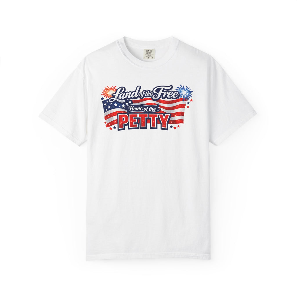 Patriotic "Land of the Free, Home of the Petty" T-Shirt