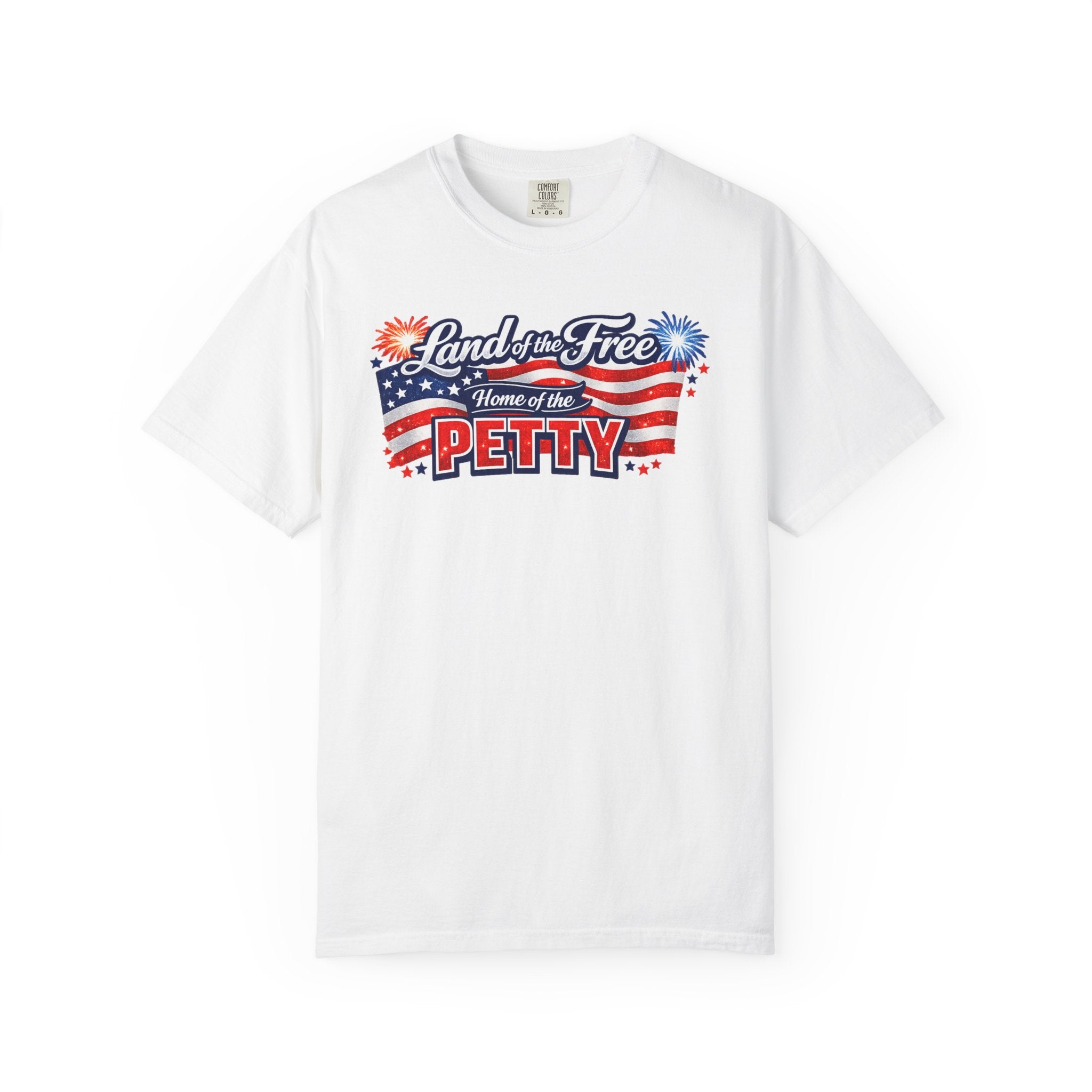 Patriotic "Land of the Free, Home of the Petty" T-Shirt
