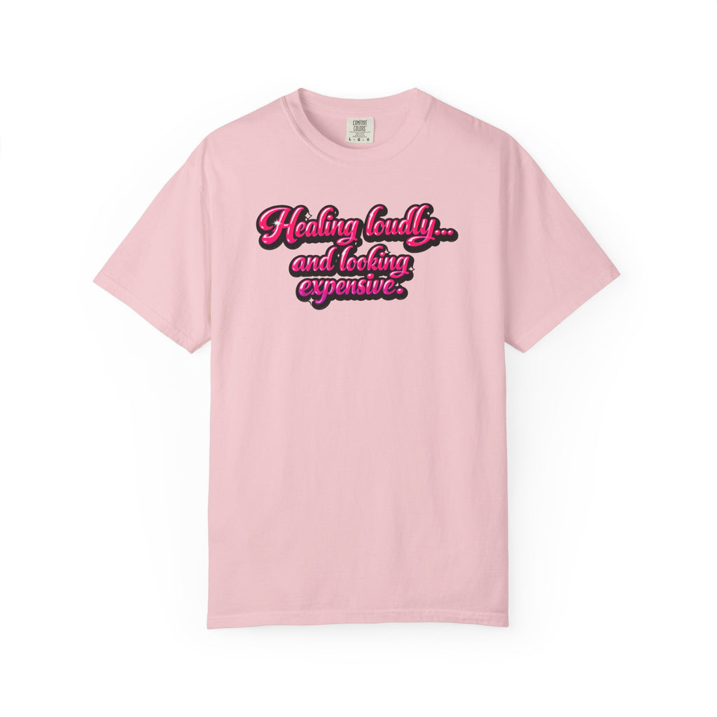 Healing Loudly and Looking Expensive T-Shirt