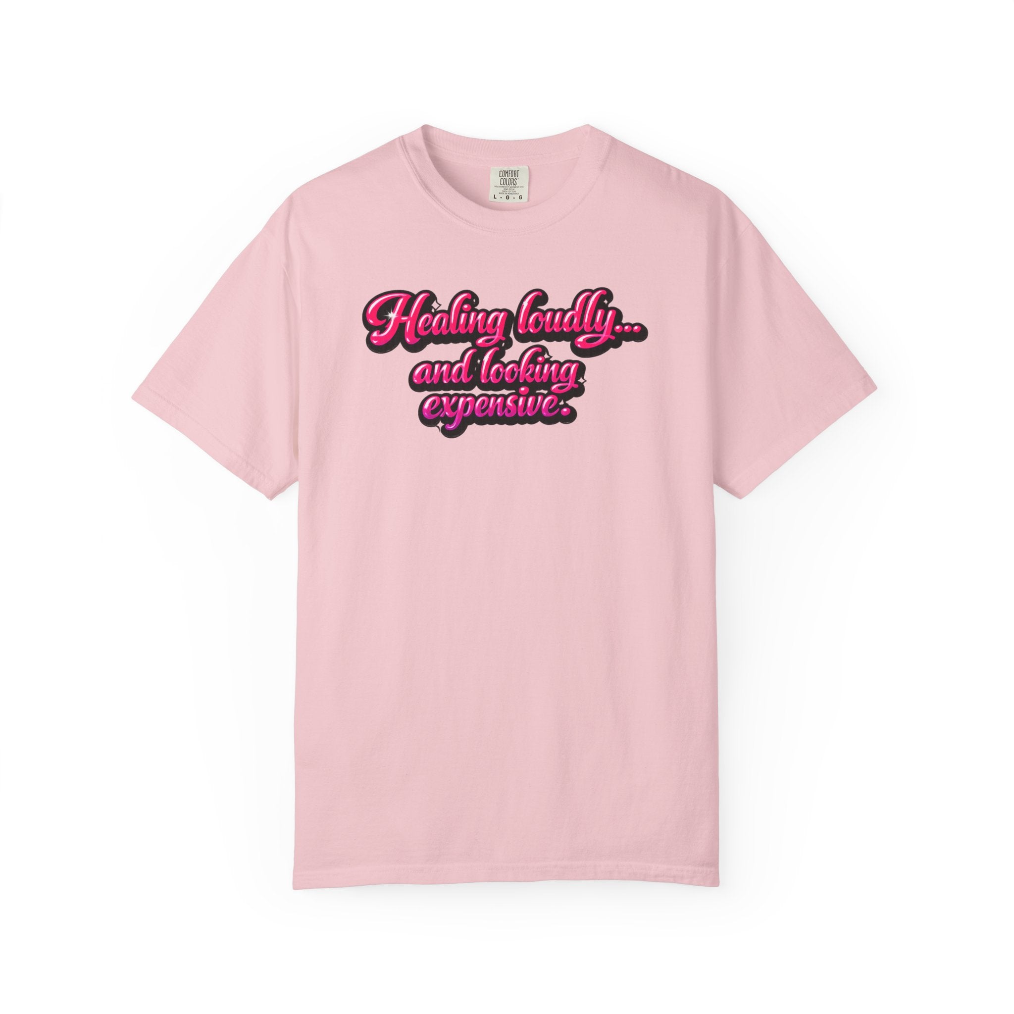 Healing Loudly and Looking Expensive T-Shirt