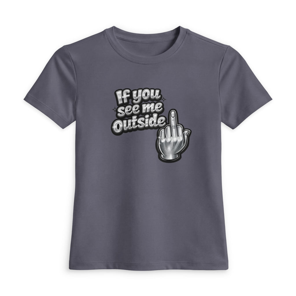 Women's Tee — "If You See Me Outside" Edgy Graphic Tee