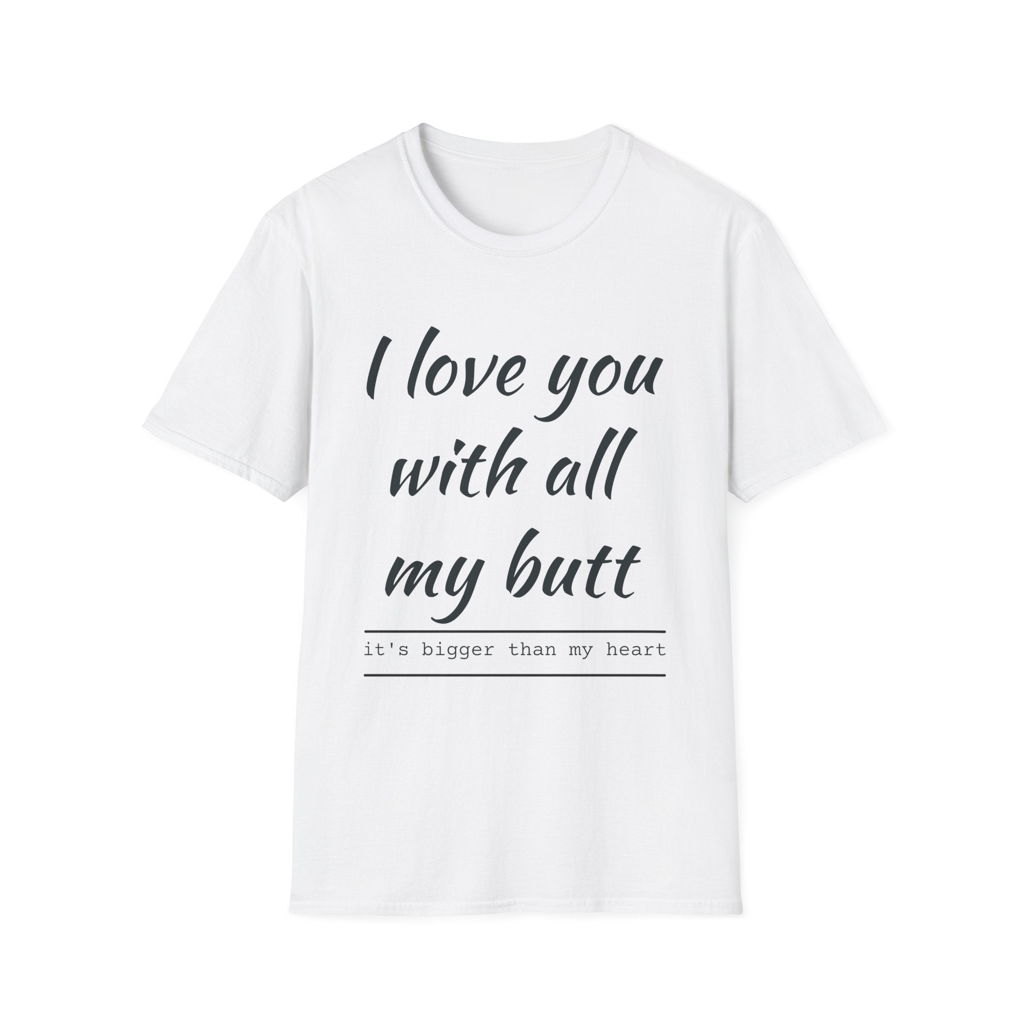 T-Shirt — "I Love You With All My Butt" Funny Romantic Tee