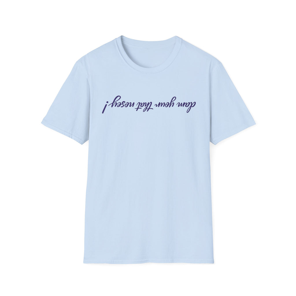 Upside Down Script T-Shirt — "I Mean What I Say" Minimal Front/Back Design