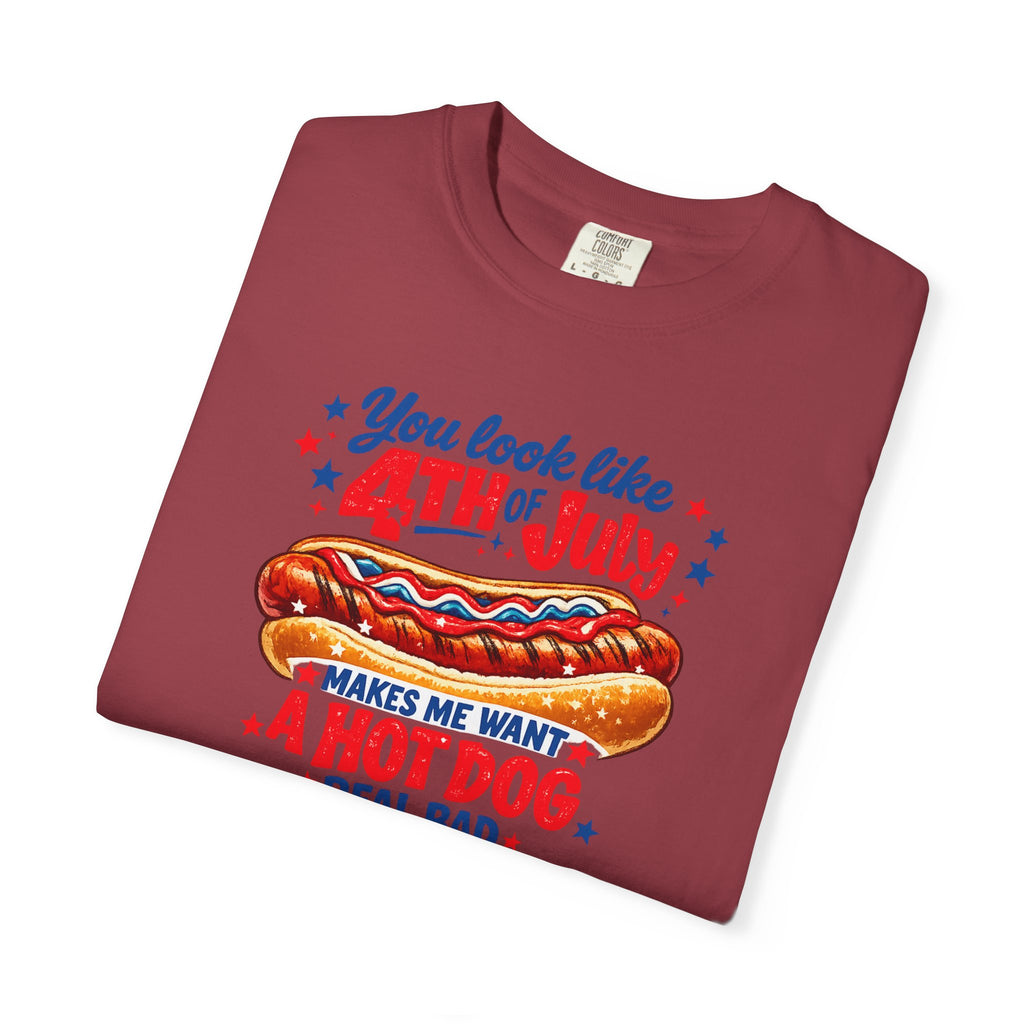 4th of July Hot Dog T-Shirt – "You Look Like 4th of July Makes Me Want a Hot Dog Real Bad"