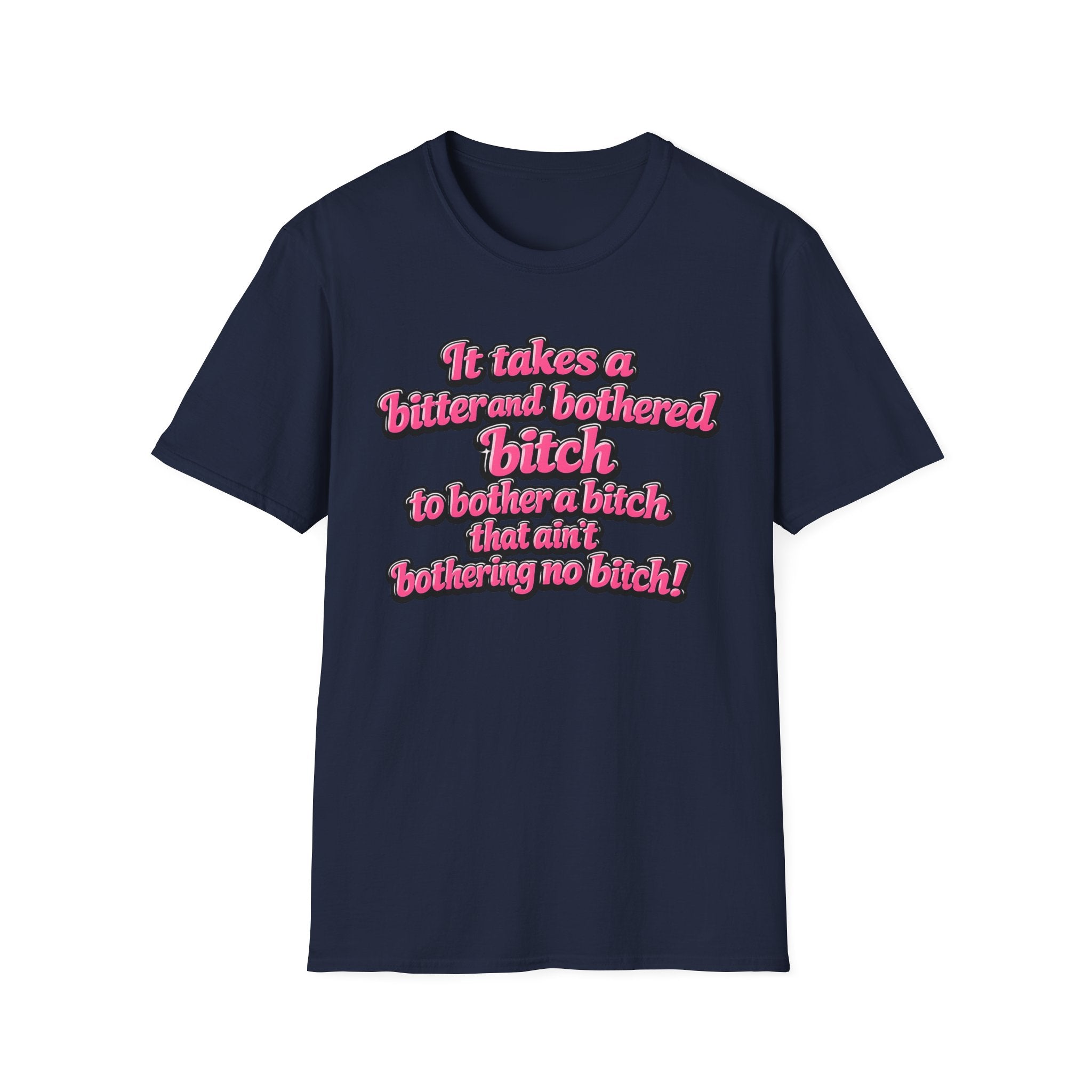 Graphic T-Shirt — "It Takes a Bitter and Bothered Bitch" Retro Script