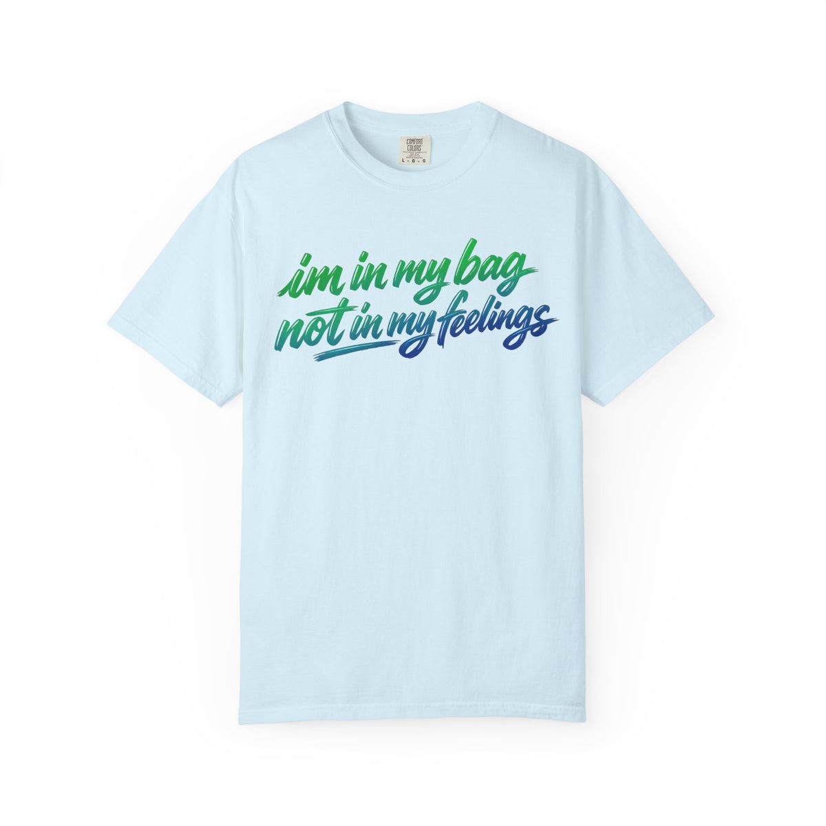"I'm in My Bag Not My Feelings" Graphic T-Shirt