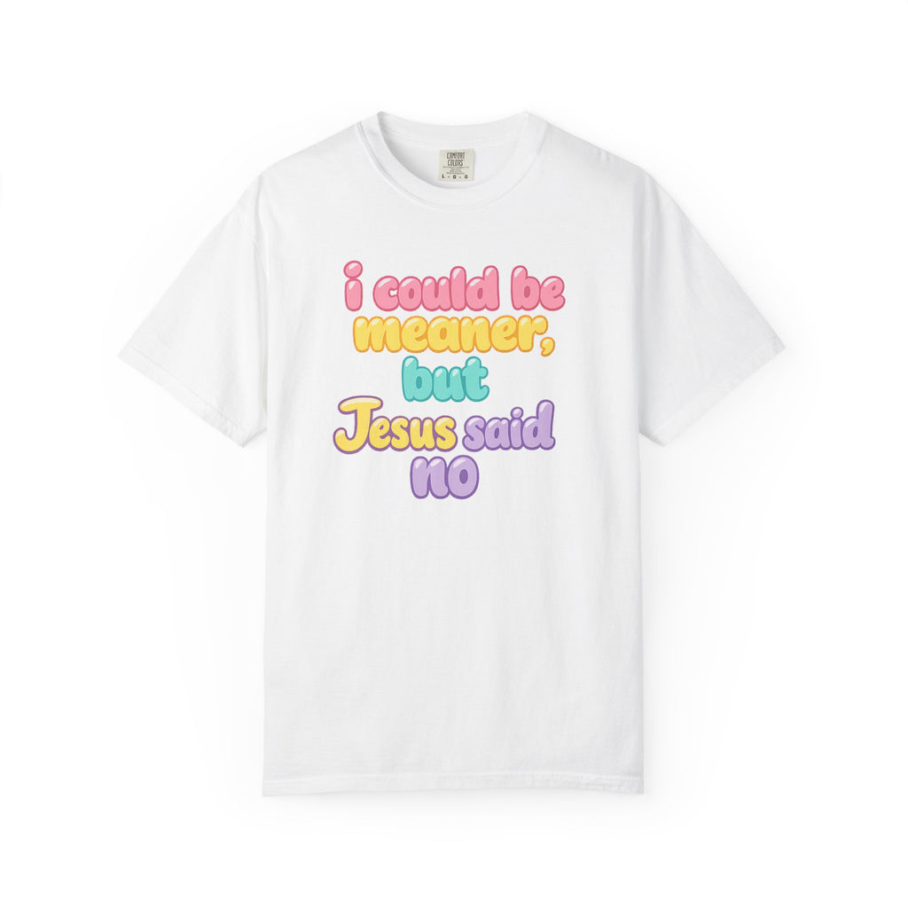 Christian Graphic Tee — "I Could Be Meaner But Jesus Said No" Pastel Bubble Letter T-Shirt