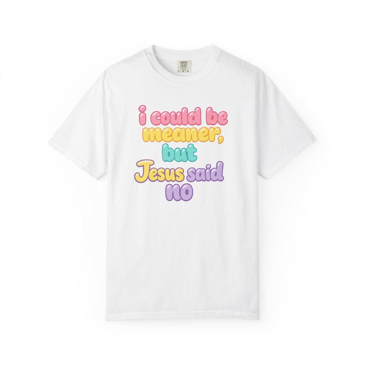 Christian Graphic Tee — "I Could Be Meaner But Jesus Said No" Pastel Bubble Letter T-Shirt