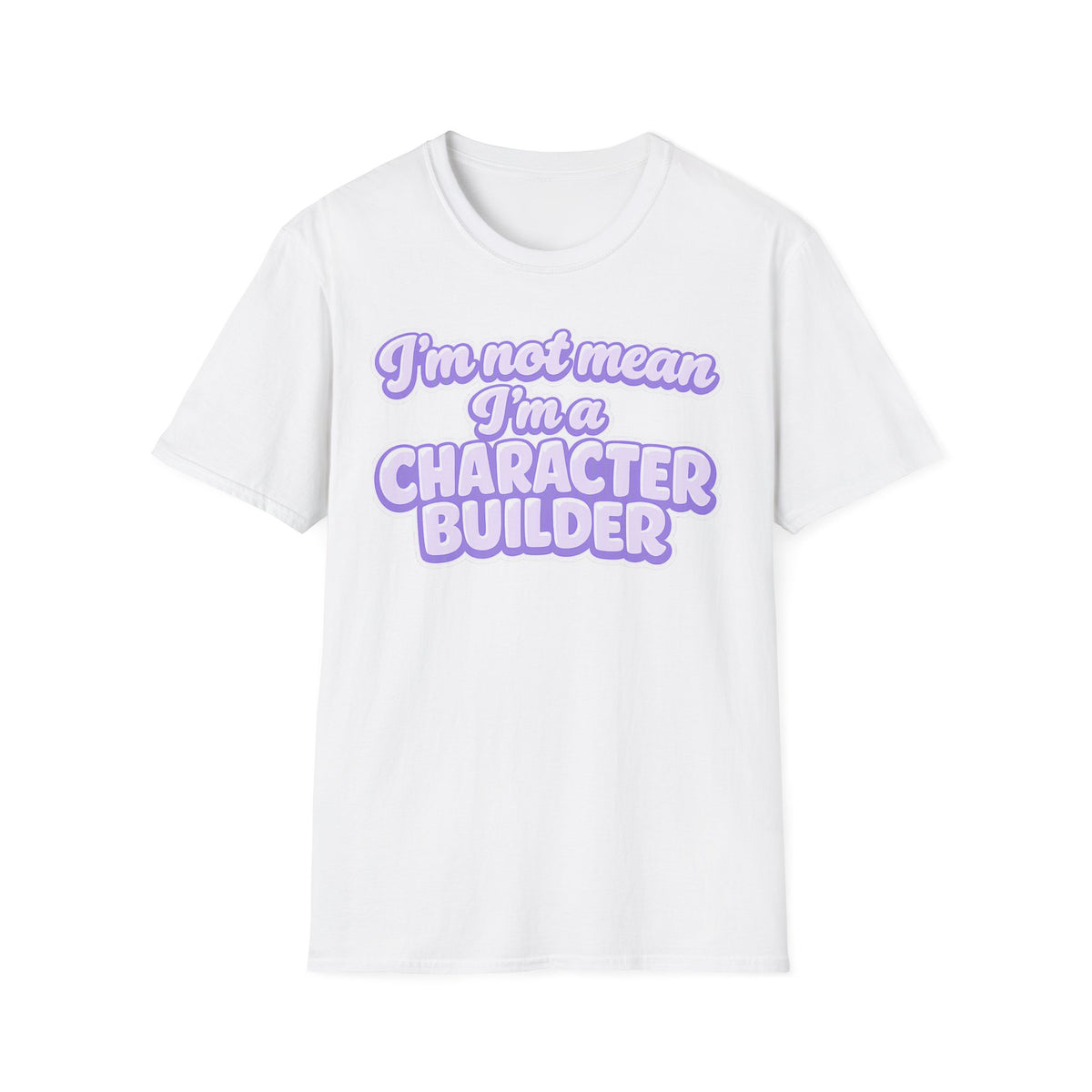 Character Builder T-Shirt — "I'm Not Mean I'm a Character Builder" Cute Graphic Tee