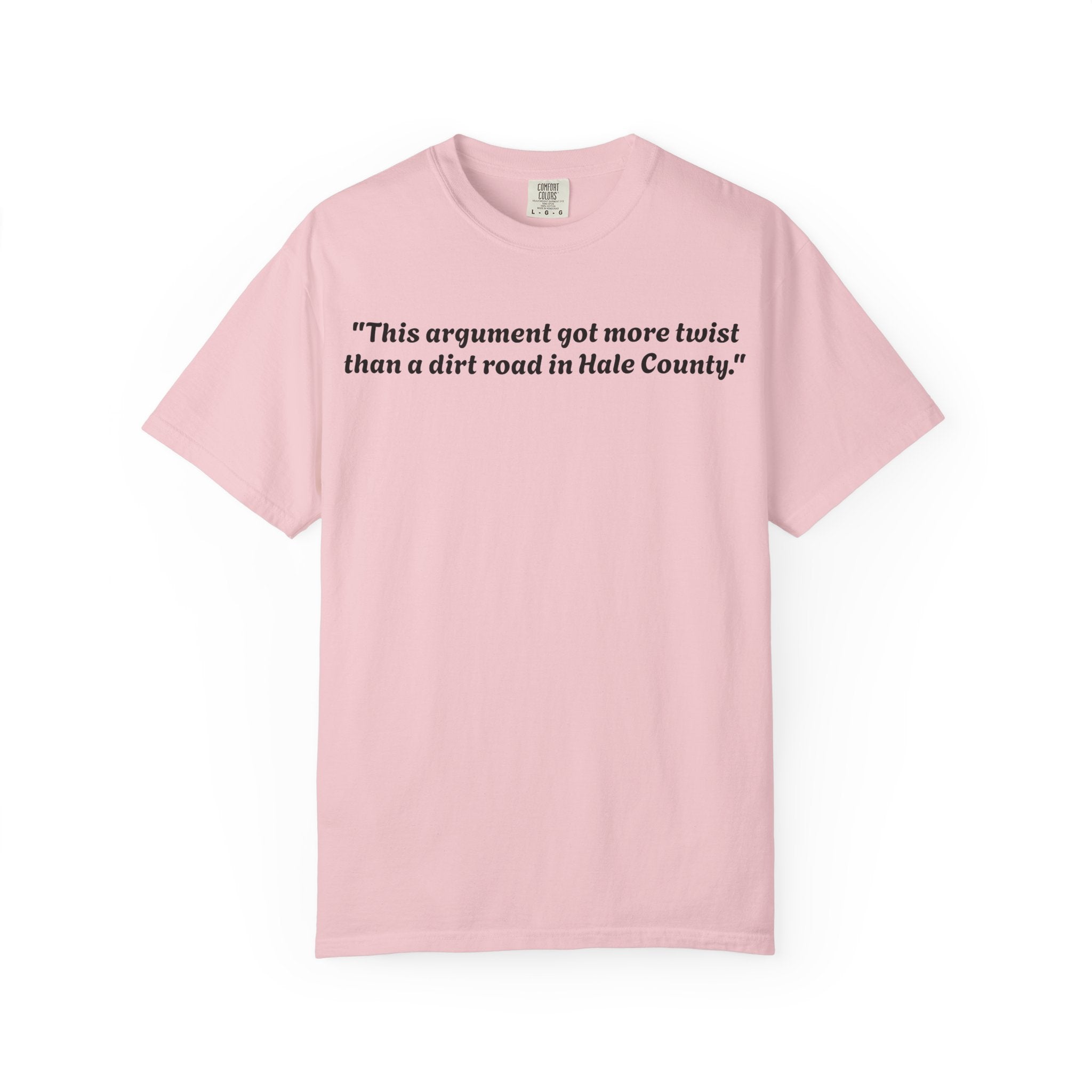 Vintage-Inspired Quote T-Shirt — “This argument got more twist than a dirt road in Hale County”