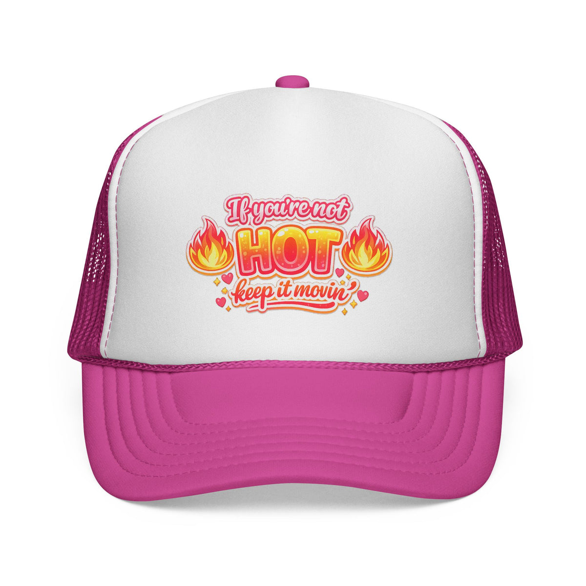 Trucker Cap — “If You’re Not Hot Keep It Movin” Retro Flame Design