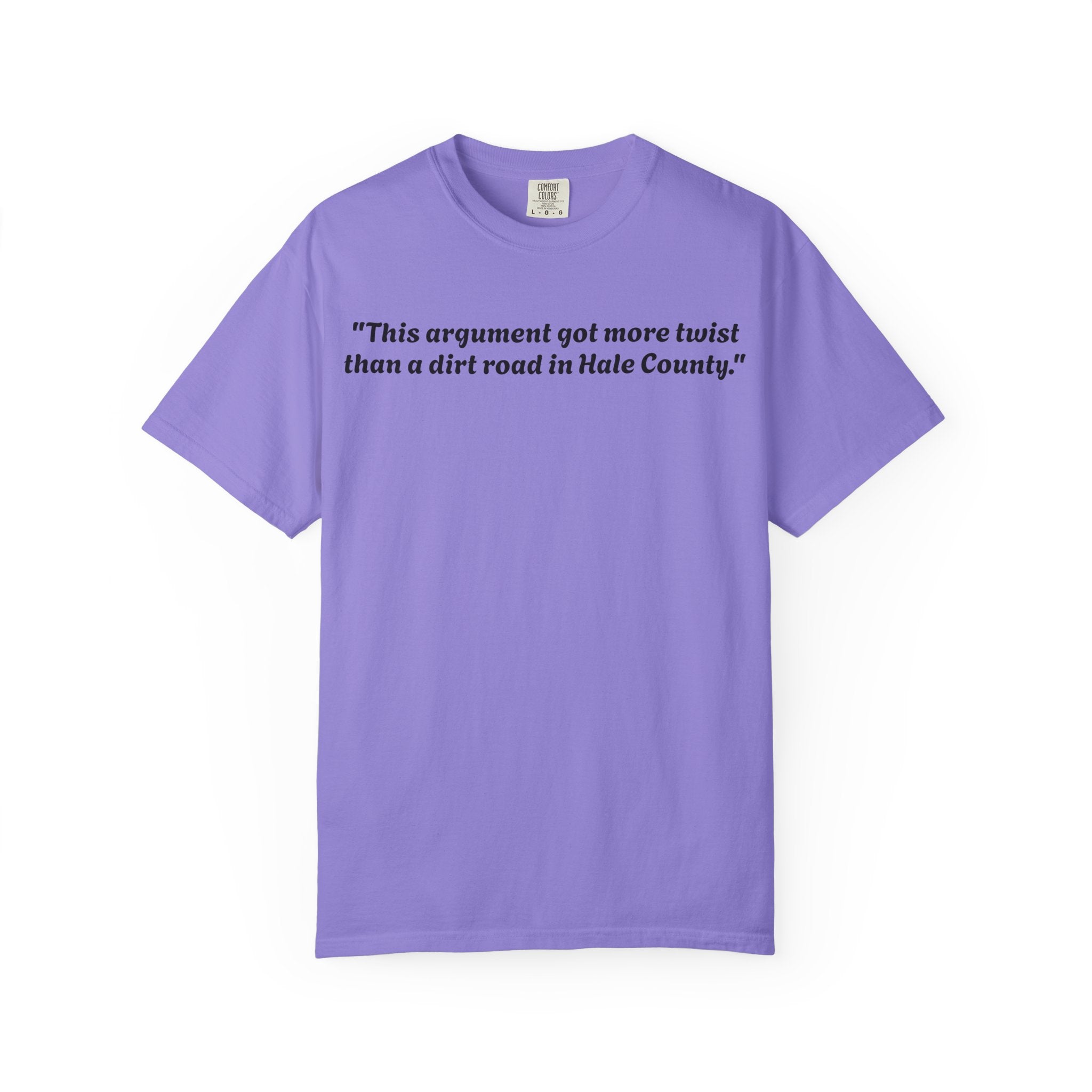 Vintage-Inspired Quote T-Shirt — “This argument got more twist than a dirt road in Hale County”