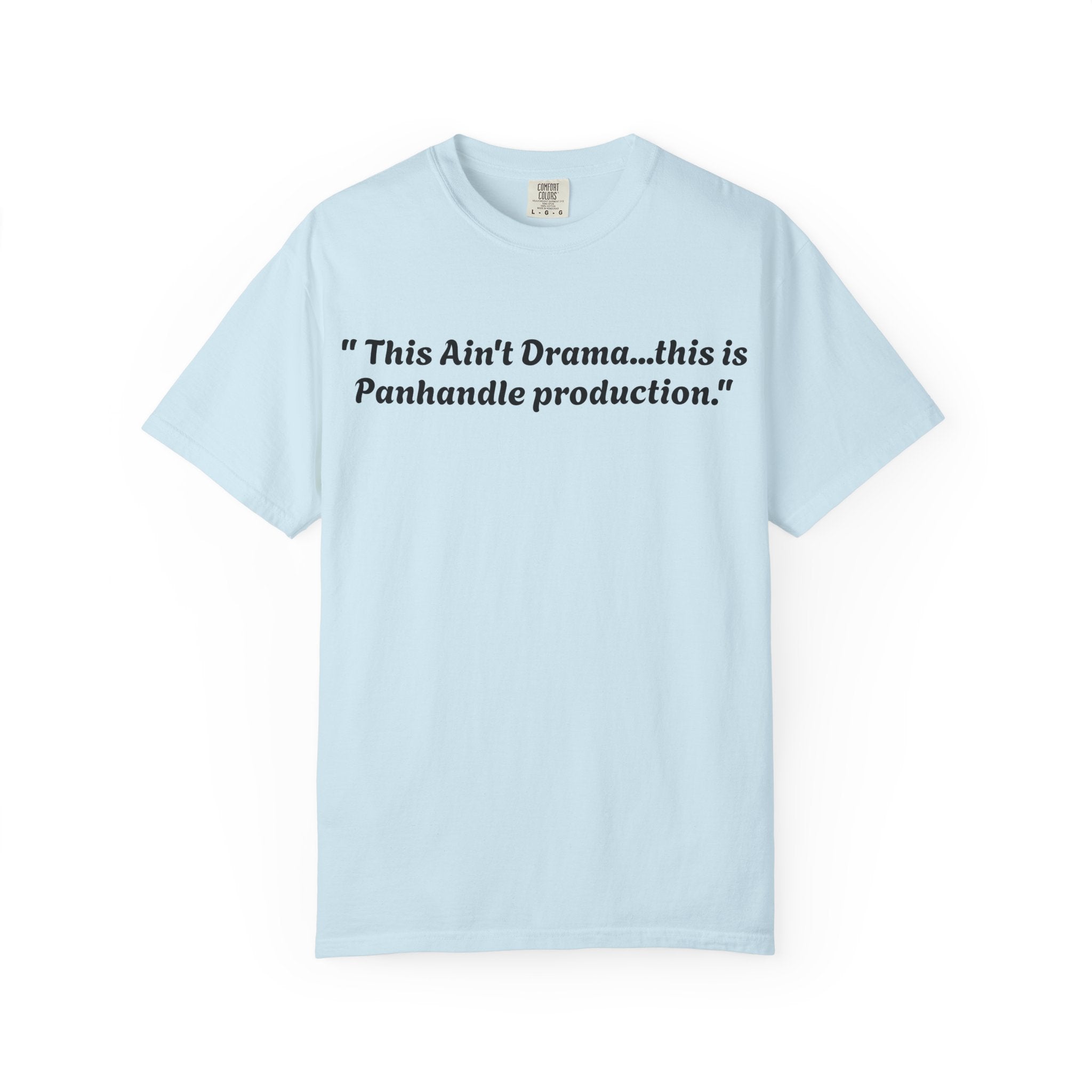 Graphic T-Shirt — "This Ain't Drama...this is Panhandle production." Back Logo Pretty Petty Design