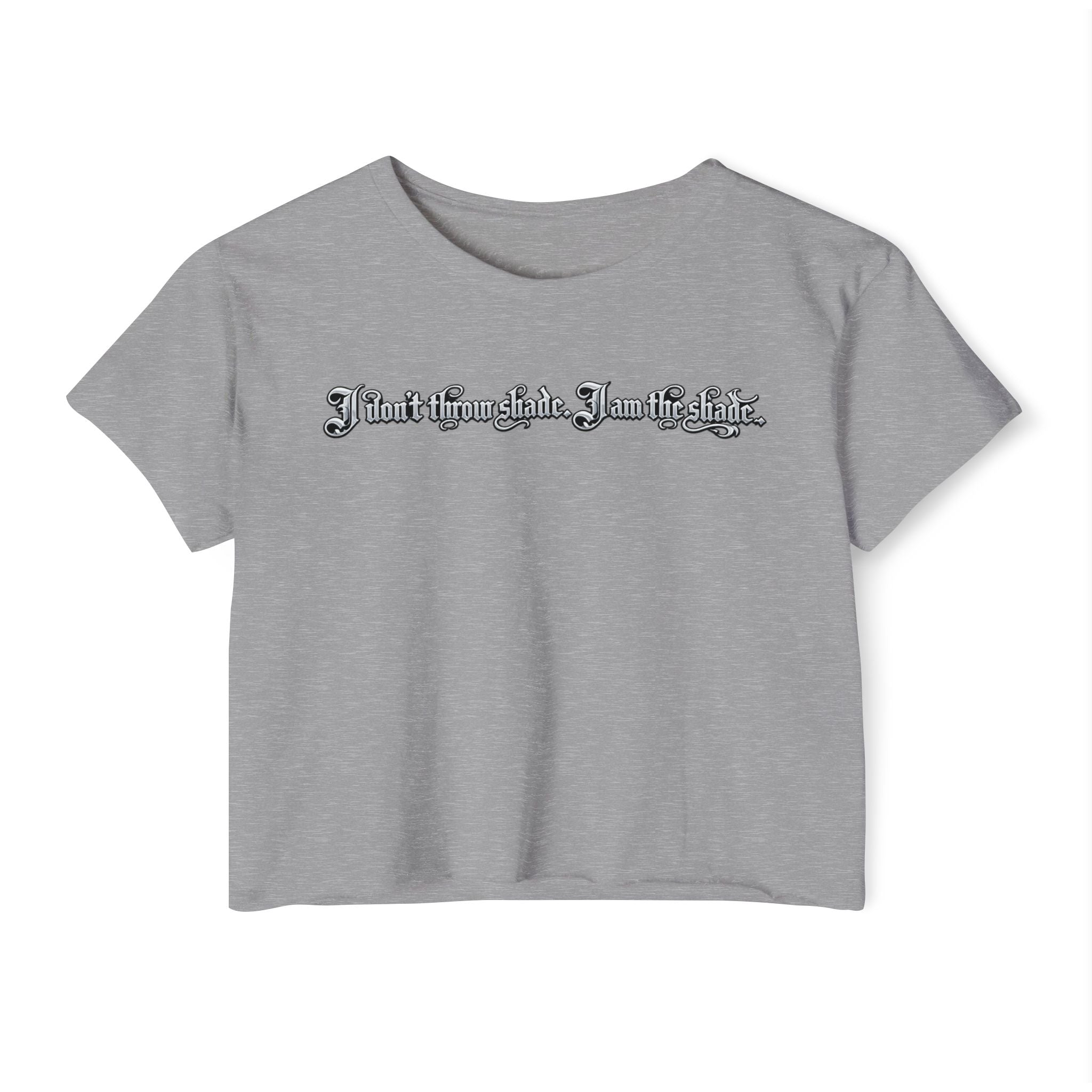 Crop Top — "I Don't throw shade i am the shade." Festival Graphic Crop Top