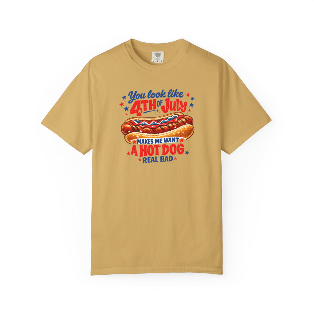 4th of July Hot Dog T-Shirt – "You Look Like 4th of July Makes Me Want a Hot Dog Real Bad"