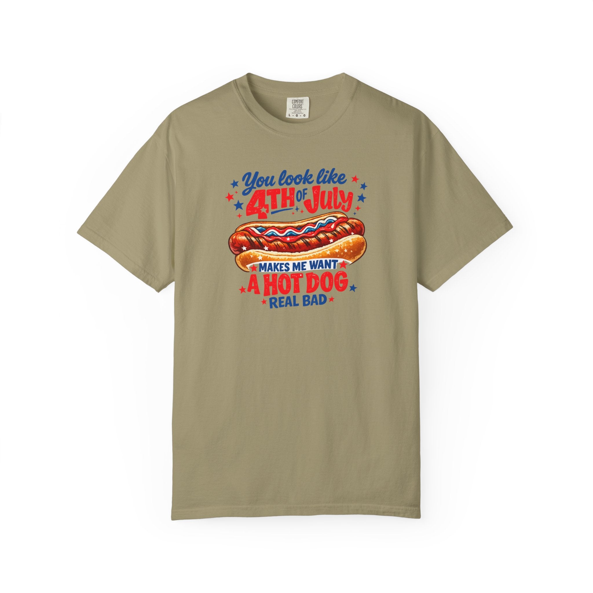 4th of July Hot Dog T-Shirt – "You Look Like 4th of July Makes Me Want a Hot Dog Real Bad"