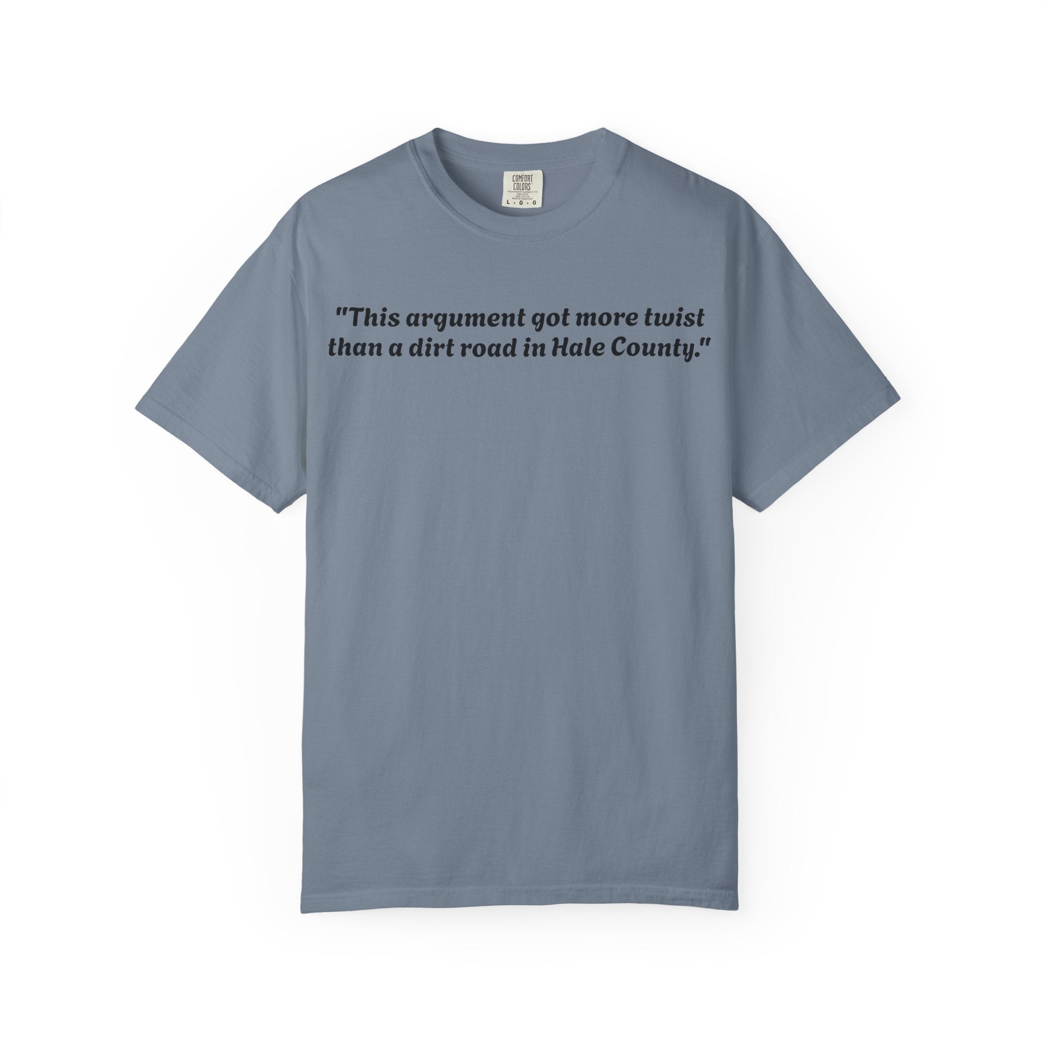 Vintage-Inspired Quote T-Shirt — “This argument got more twist than a dirt road in Hale County”