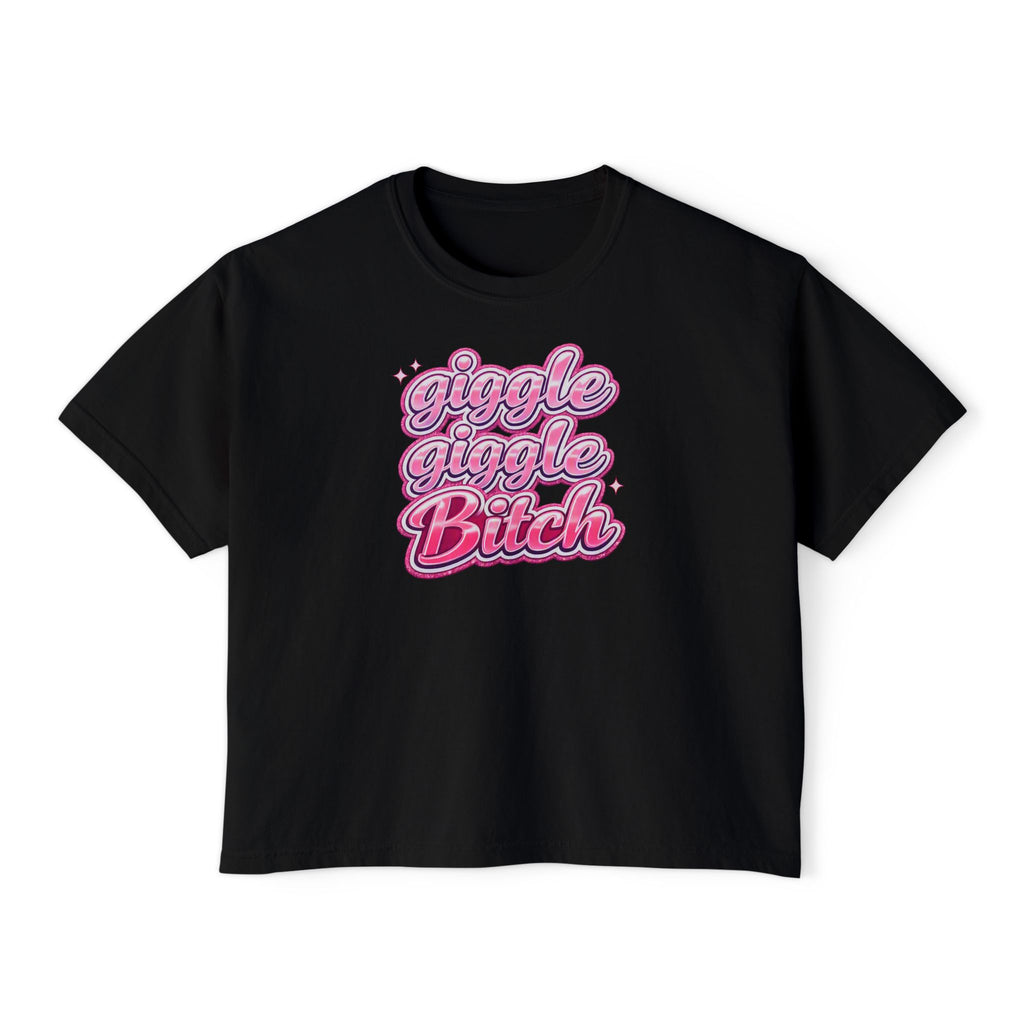 Giggle Giggle Bitch Boxy Tee