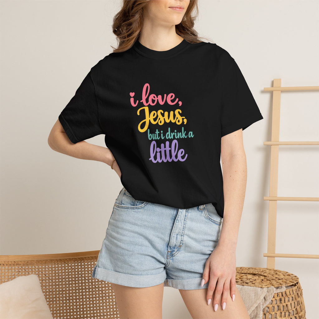I Love Jesus But I Drink a Little Tee