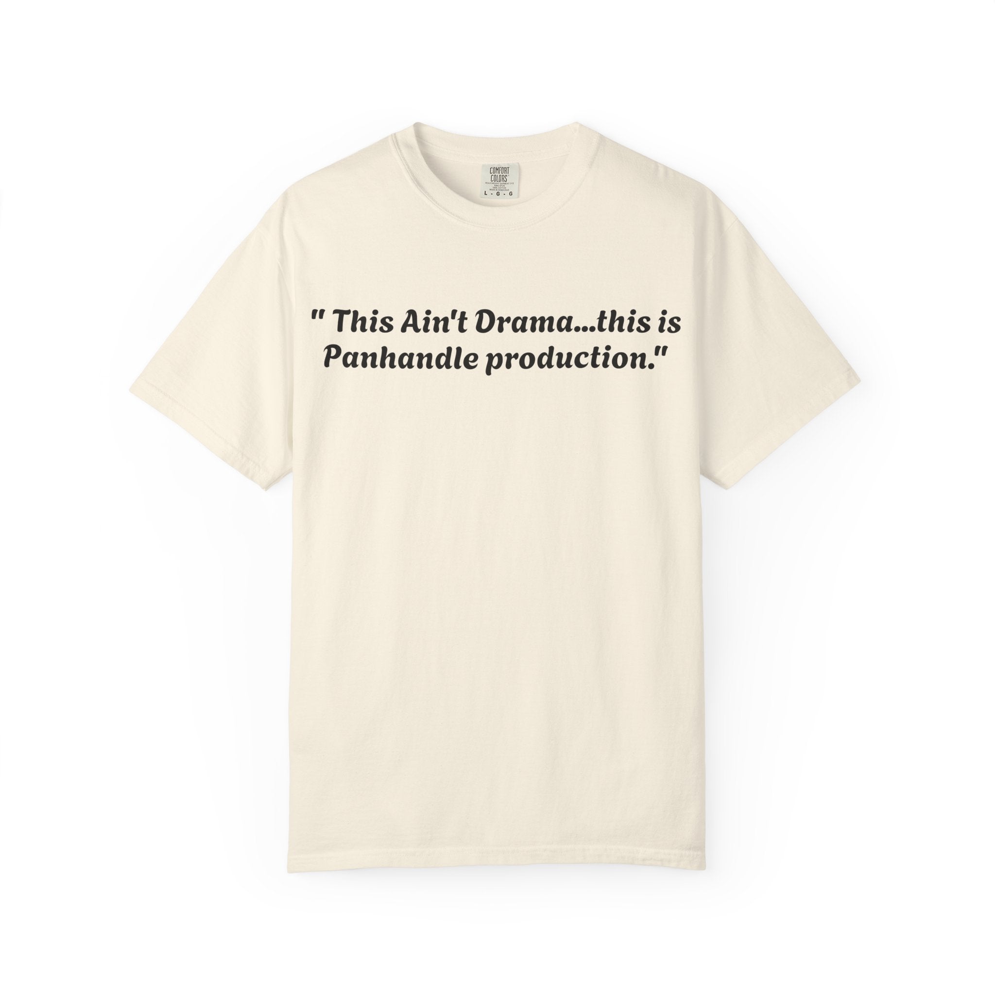 Graphic T-Shirt — "This Ain't Drama...this is Panhandle production." Back Logo Pretty Petty Design
