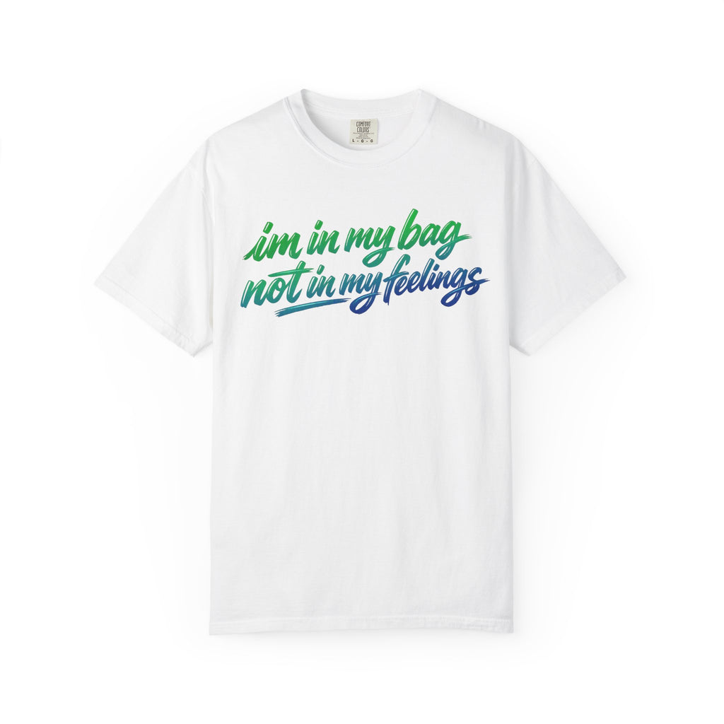 "I'm in My Bag Not My Feelings" Graphic T-Shirt