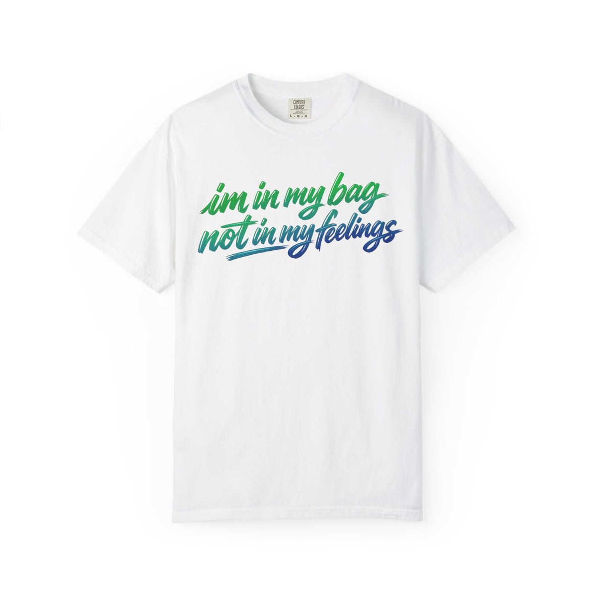 "I'm in My Bag Not My Feelings" Graphic T-Shirt
