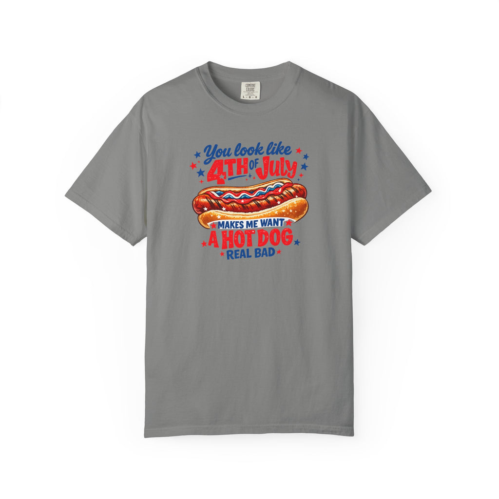 4th of July Hot Dog T-Shirt – "You Look Like 4th of July Makes Me Want a Hot Dog Real Bad"