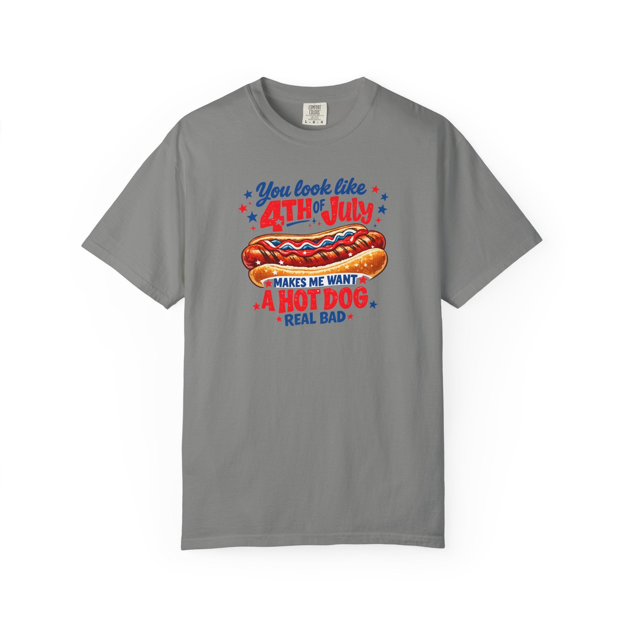 4th of July Hot Dog T-Shirt – "You Look Like 4th of July Makes Me Want a Hot Dog Real Bad"