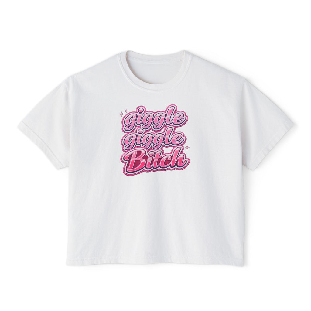 Giggle Giggle Bitch Boxy Tee