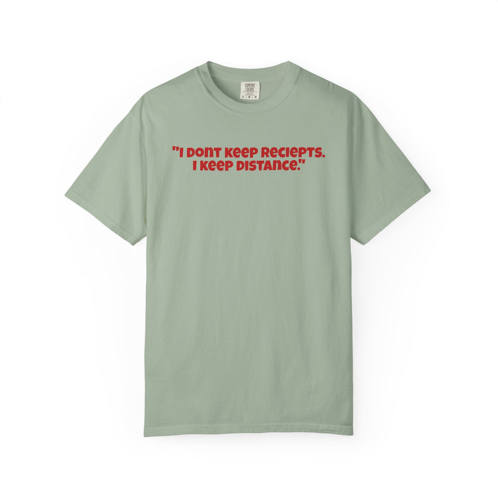 Graphic T-Shirt — "I Don't Keep Receipts, I Keep Distance." Front Quote Tee