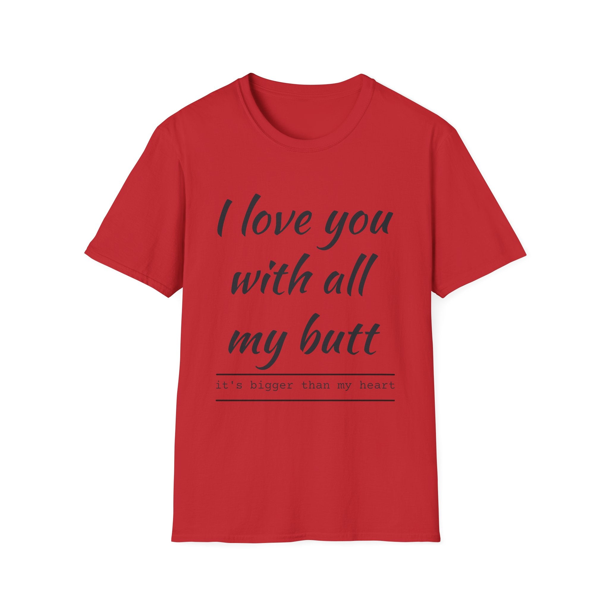 T-Shirt — "I Love You With All My Butt" Funny Romantic Tee