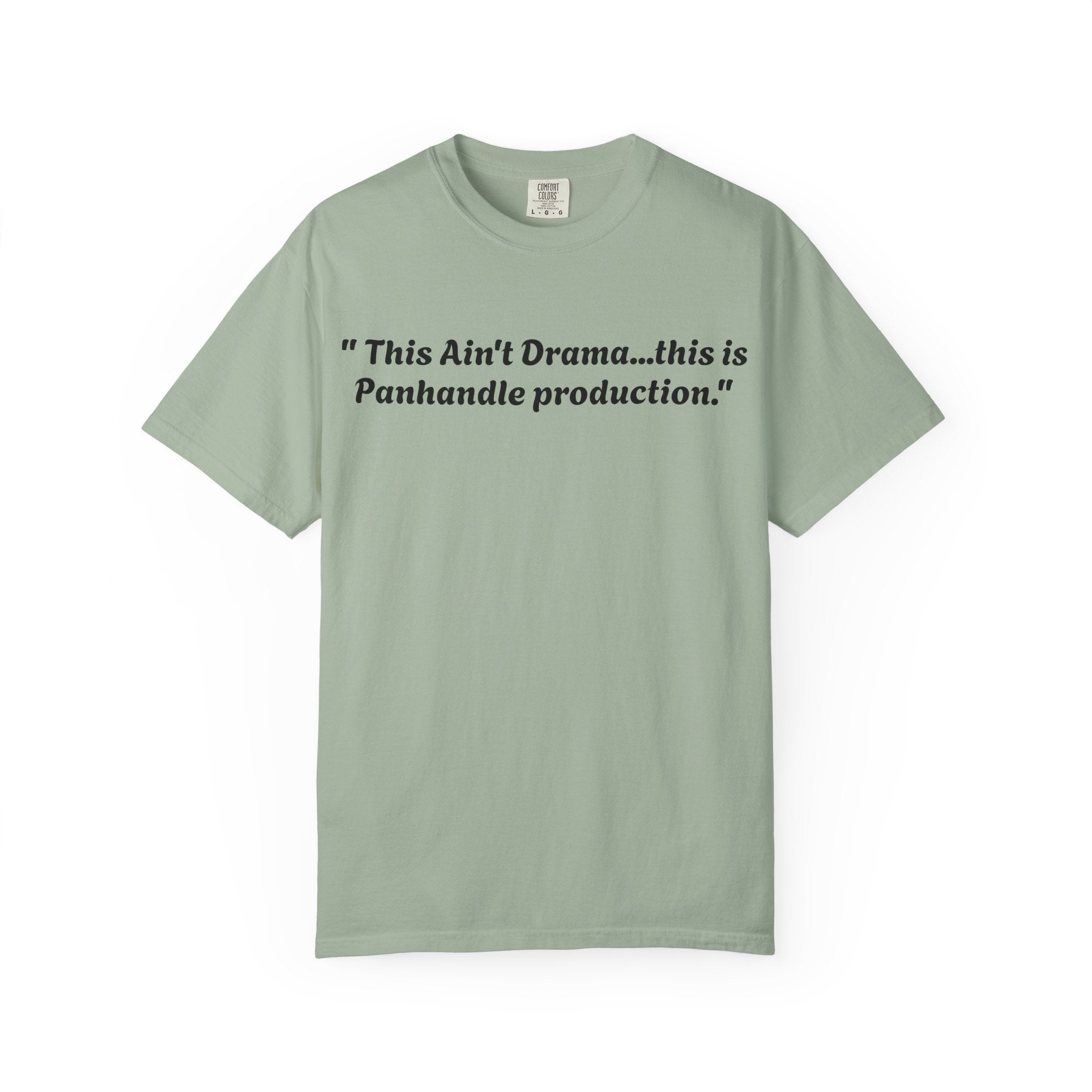 Graphic T-Shirt — "This Ain't Drama...this is Panhandle production." Back Logo Pretty Petty Design