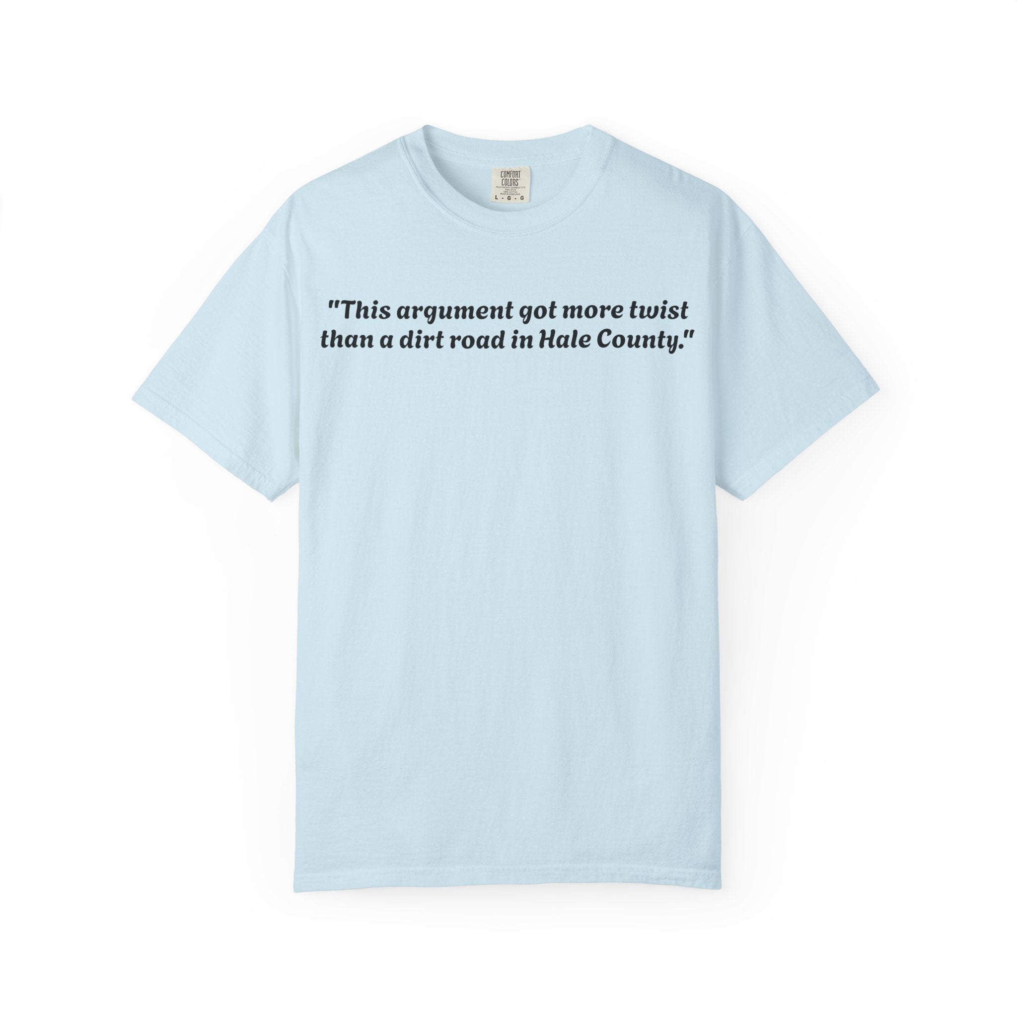 Vintage-Inspired Quote T-Shirt — “This argument got more twist than a dirt road in Hale County”