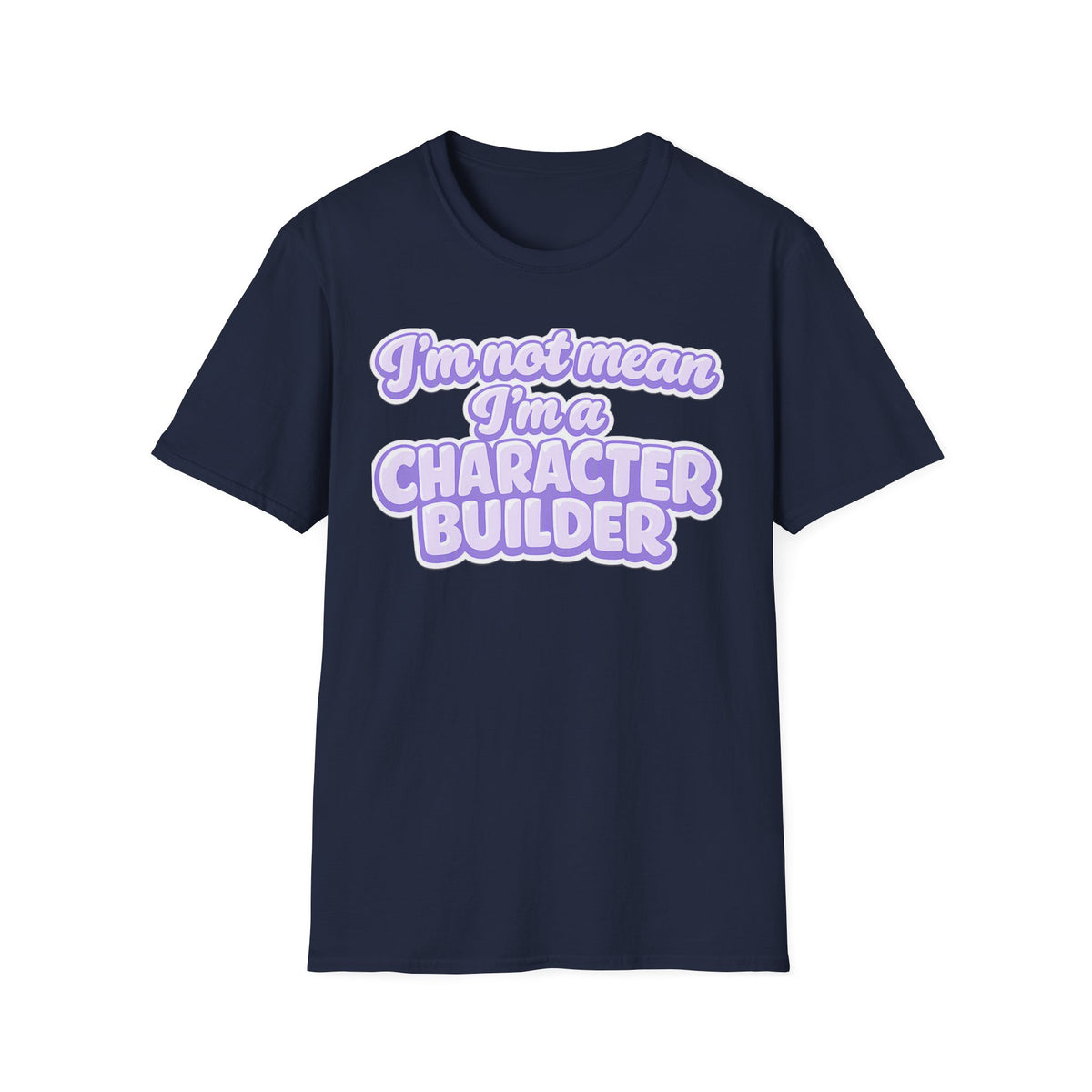 Character Builder T-Shirt — "I'm Not Mean I'm a Character Builder" Cute Graphic Tee