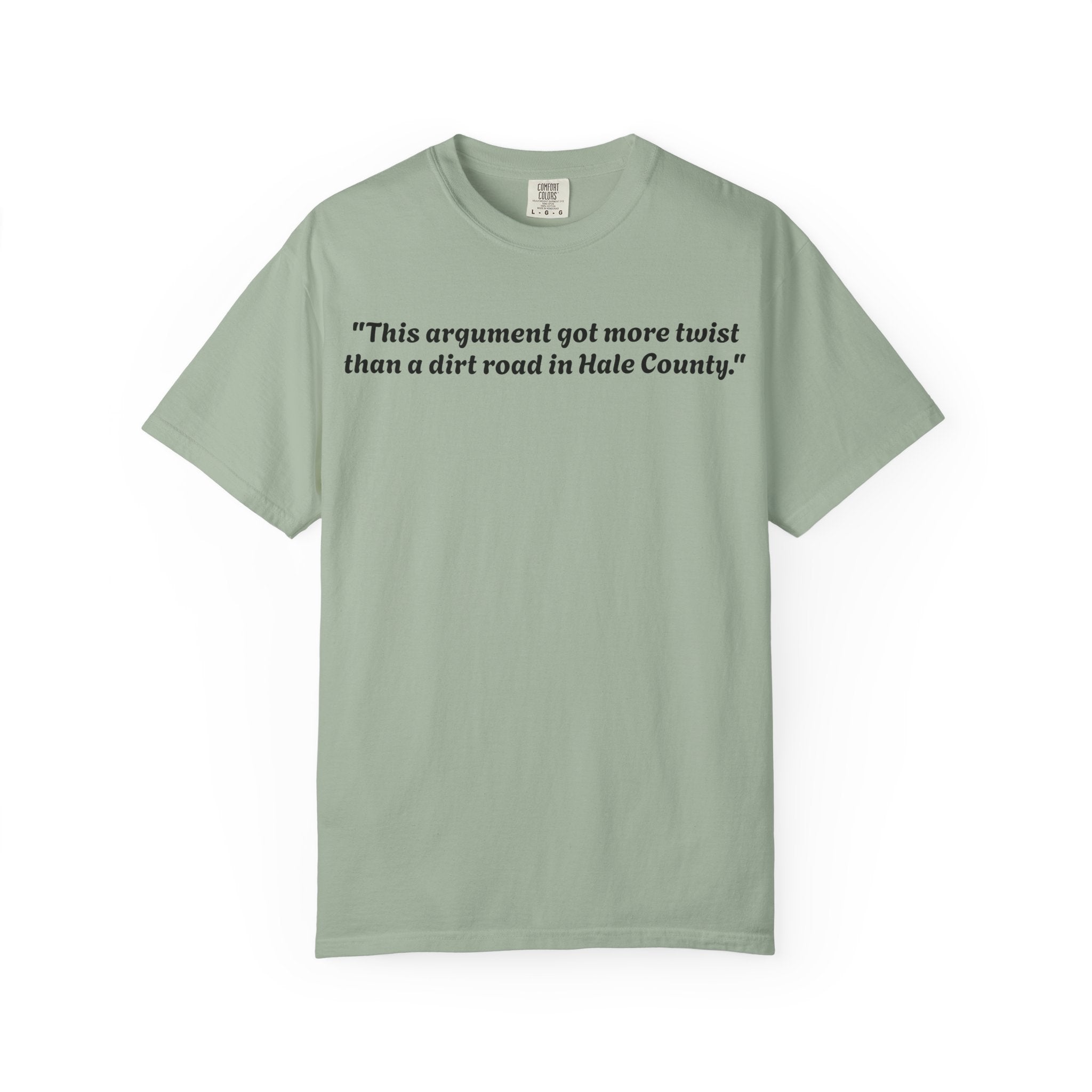 Vintage-Inspired Quote T-Shirt — “This argument got more twist than a dirt road in Hale County”