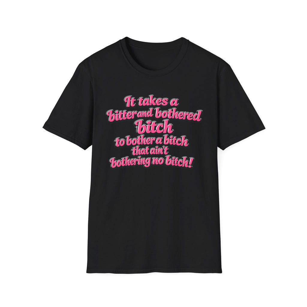 Graphic T-Shirt — "It Takes a Bitter and Bothered Bitch" Retro Script