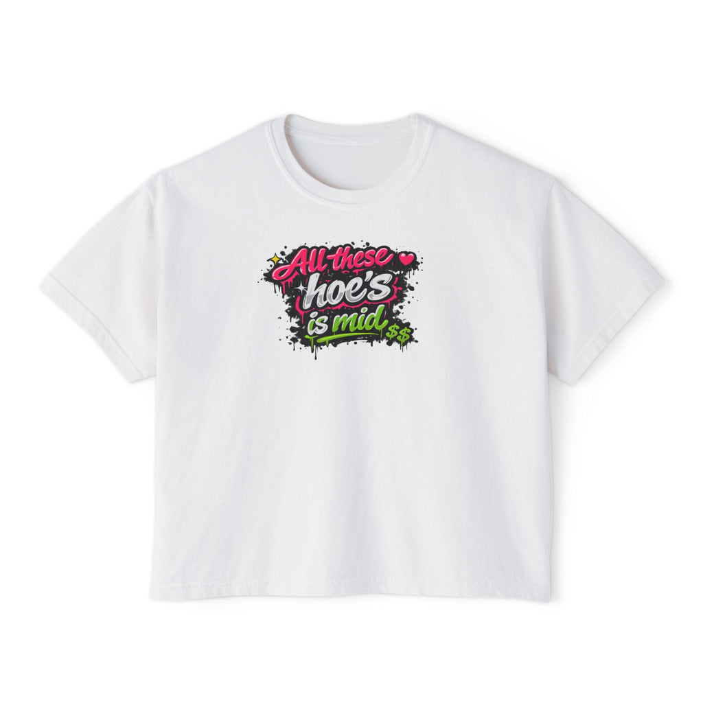 All These Hoe's Is Mid Boxy Tee — Funny Graphic Women's Cropped T‑Shirt