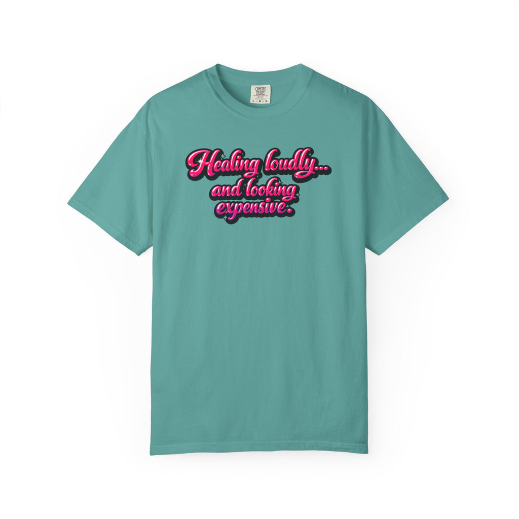 Healing Loudly and Looking Expensive T-Shirt