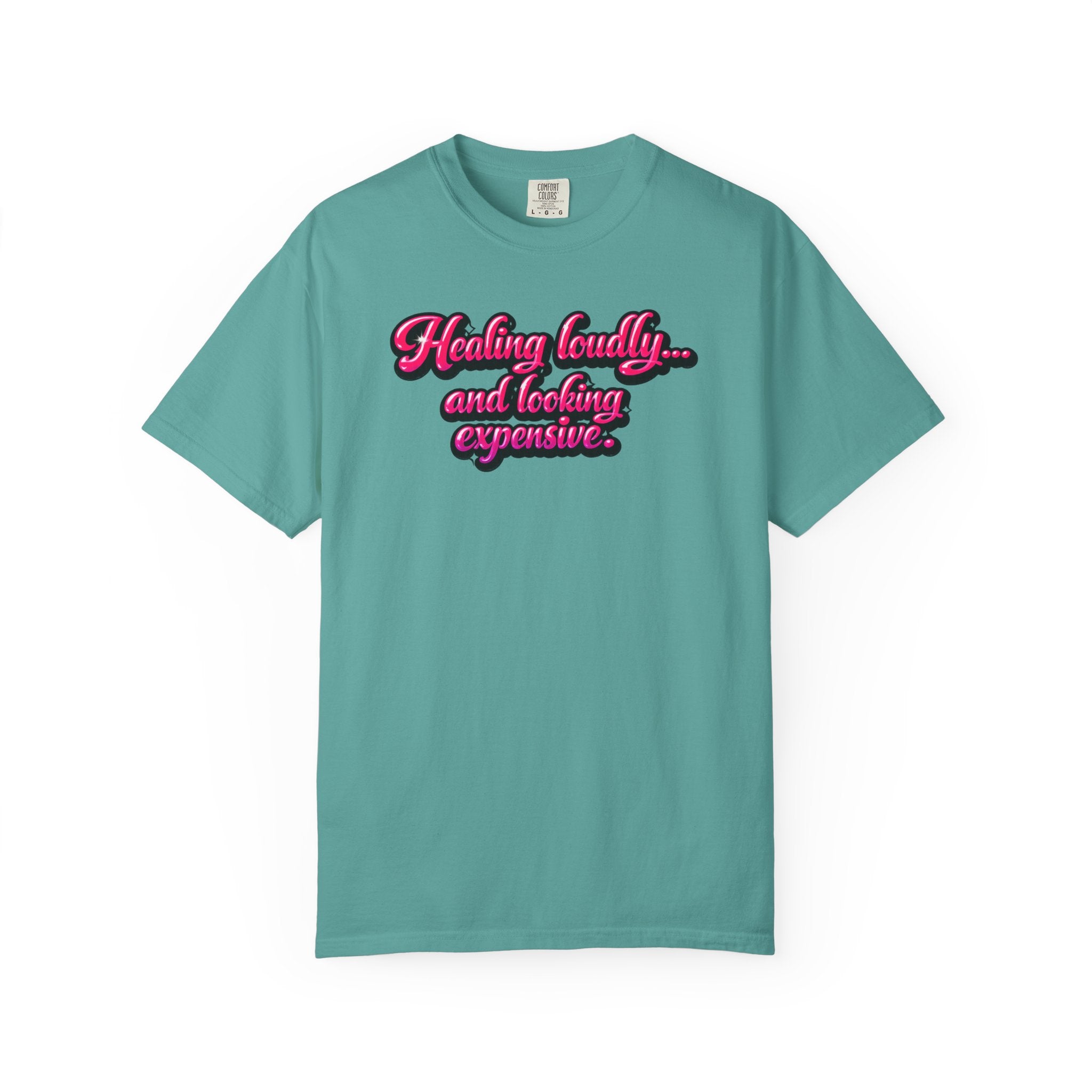 Healing Loudly and Looking Expensive T-Shirt